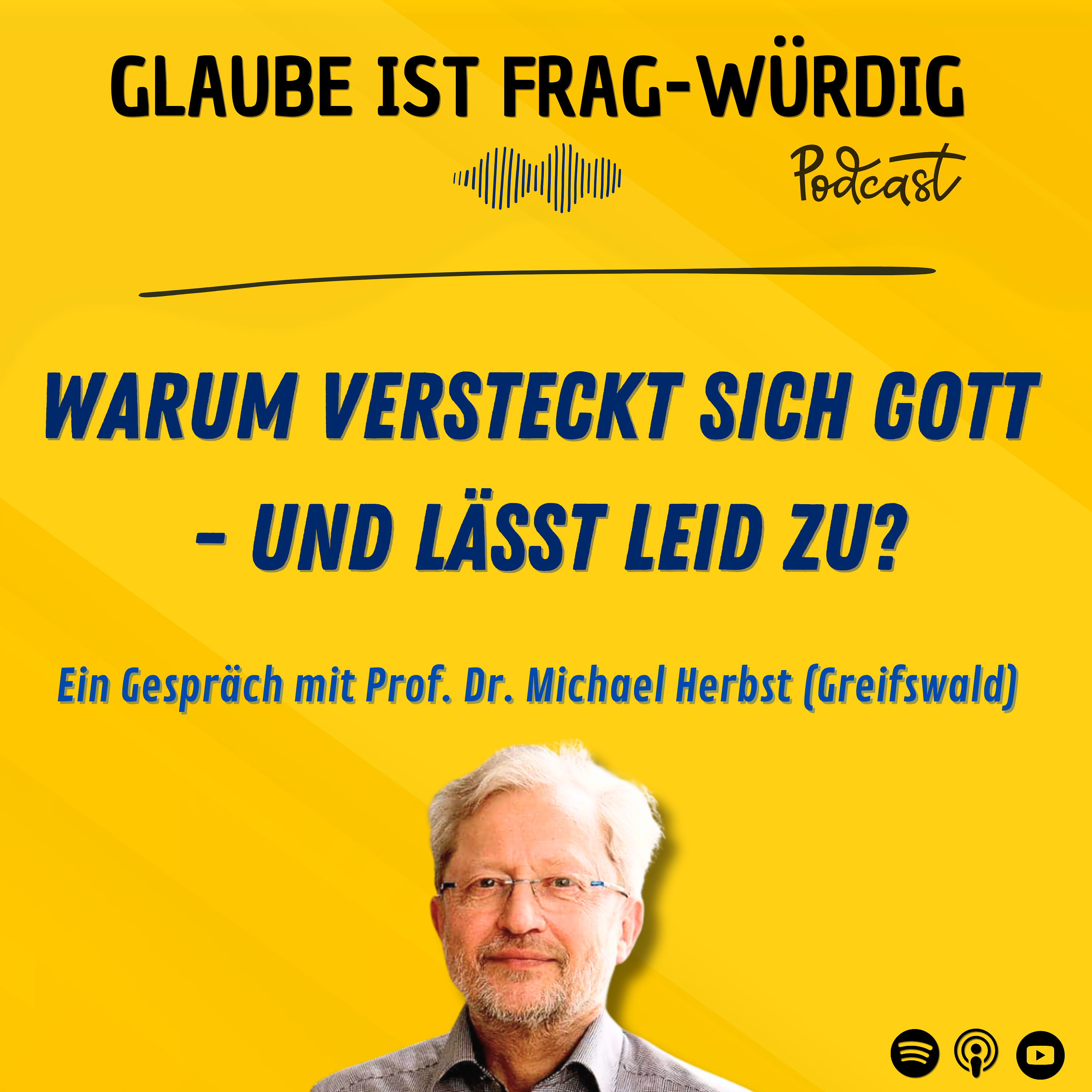 Warum versteckt sich Gott - und lässt Leid zu? - Ein Gespräch mit Prof. Dr. Michael Herbst (Universität Greifswald)