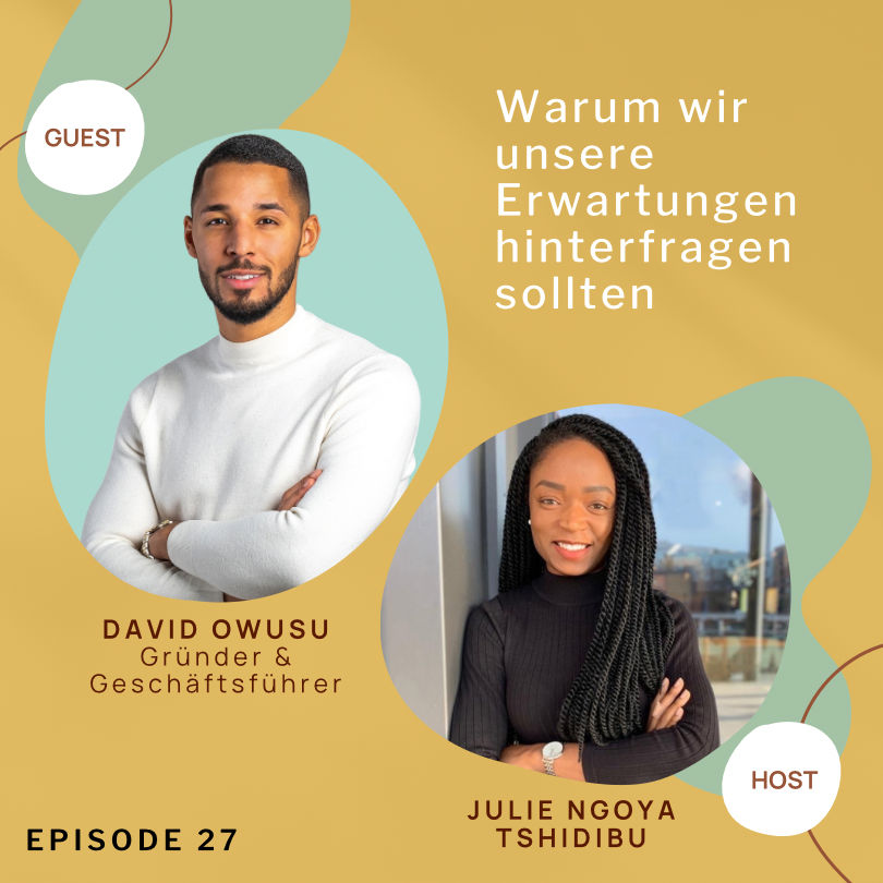 Warum wir unsere Erwartungen hinterfragen sollten; mit David Owusu