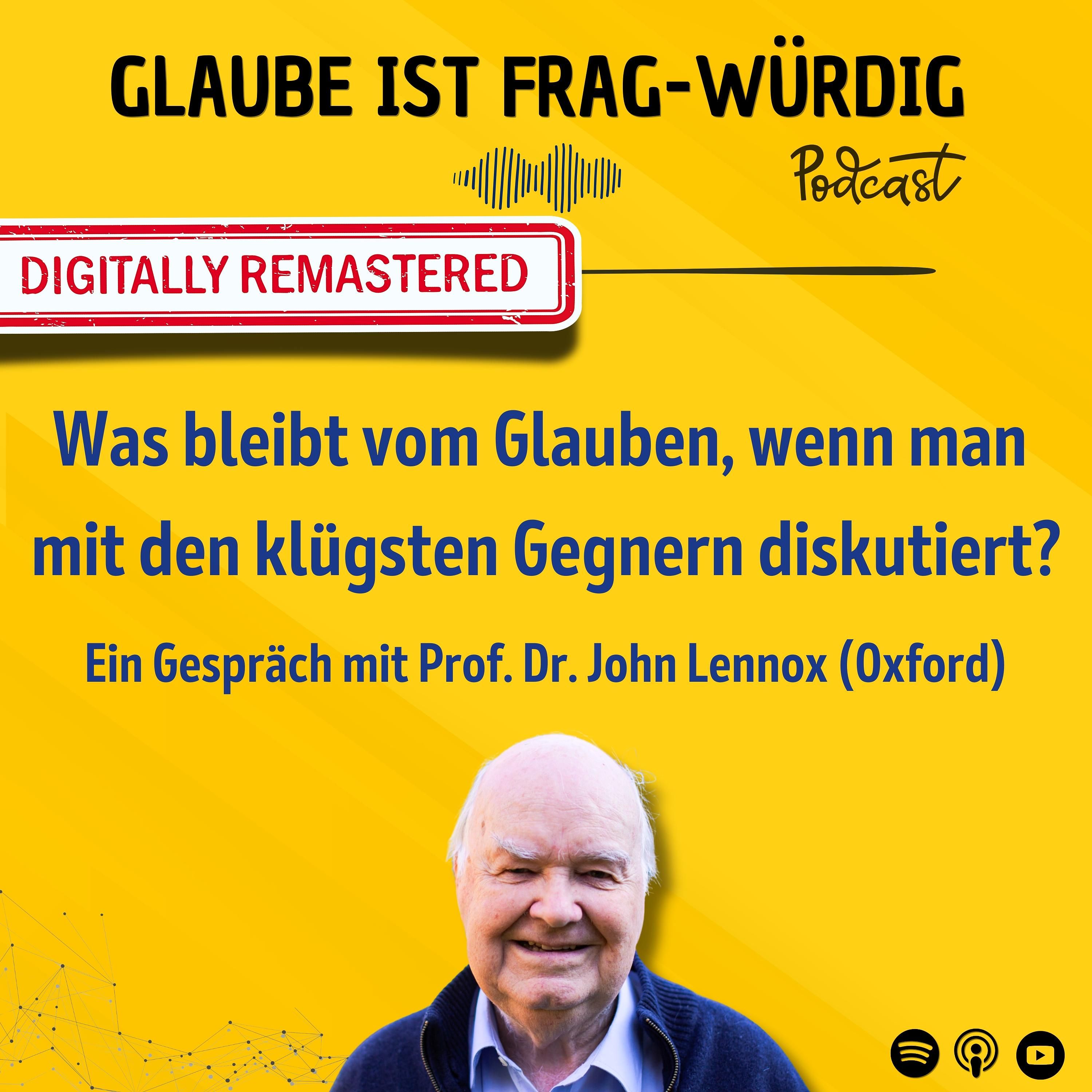 Was bleibt vom Glauben, wenn man mit den klügsten Gegnern diskutiert? - Ein Gespräch mit Prof. Dr. John Lennox (University of Oxford)