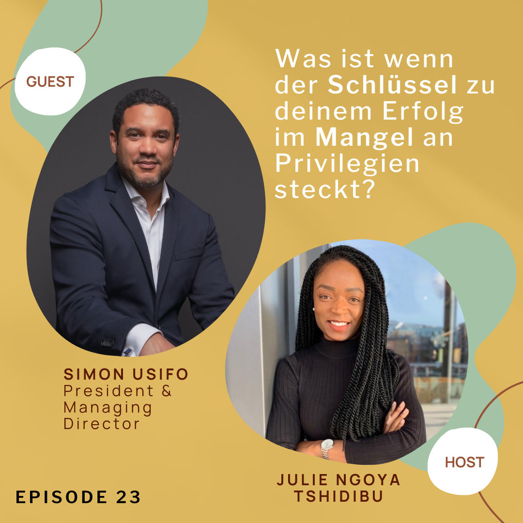 Was ist wenn der Schlüssel zu deinem Erfolg im Mangel an Privilegien steckt?; mit Simon Usifo