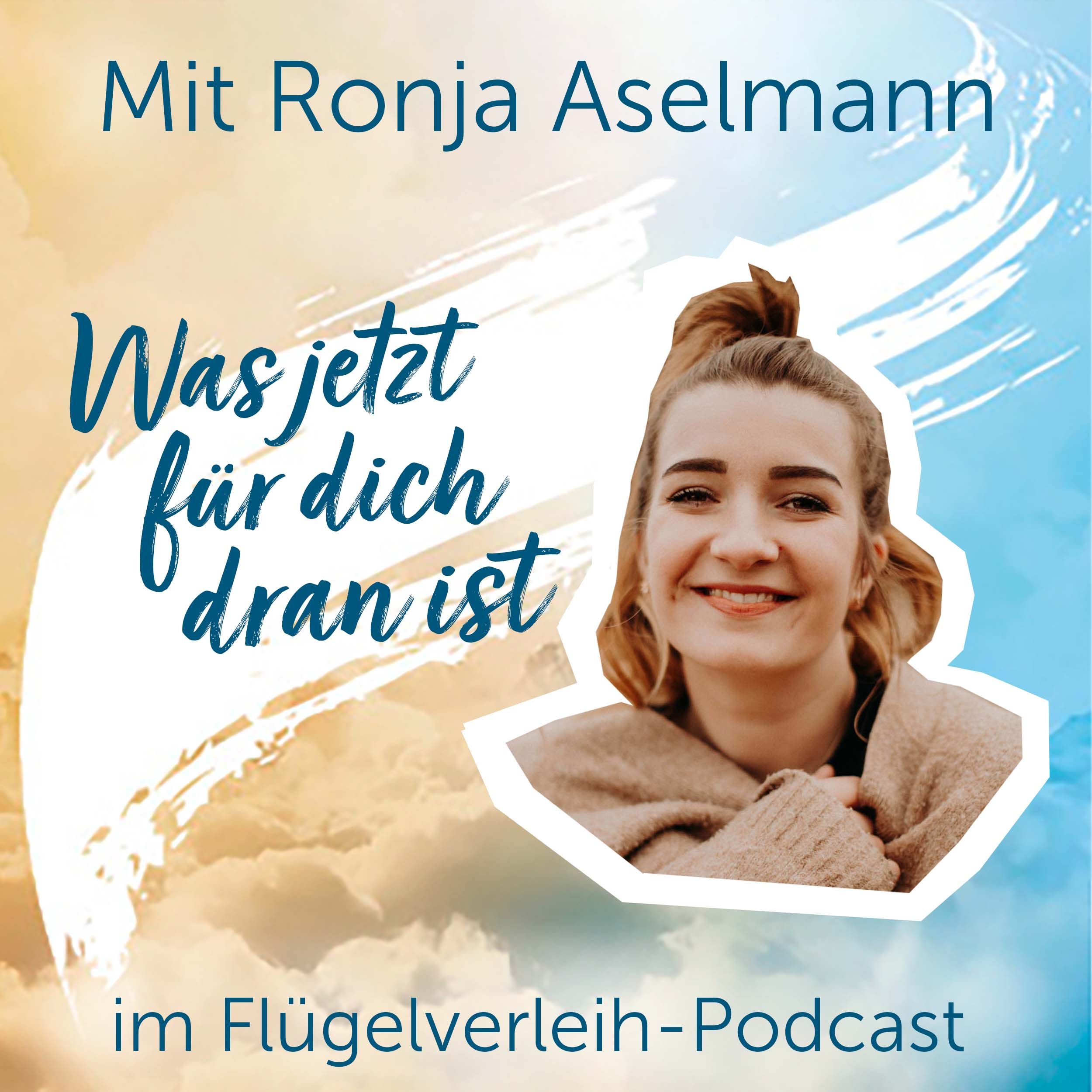 Was jetzt für dich dran ist – mit Ronja Aselmann