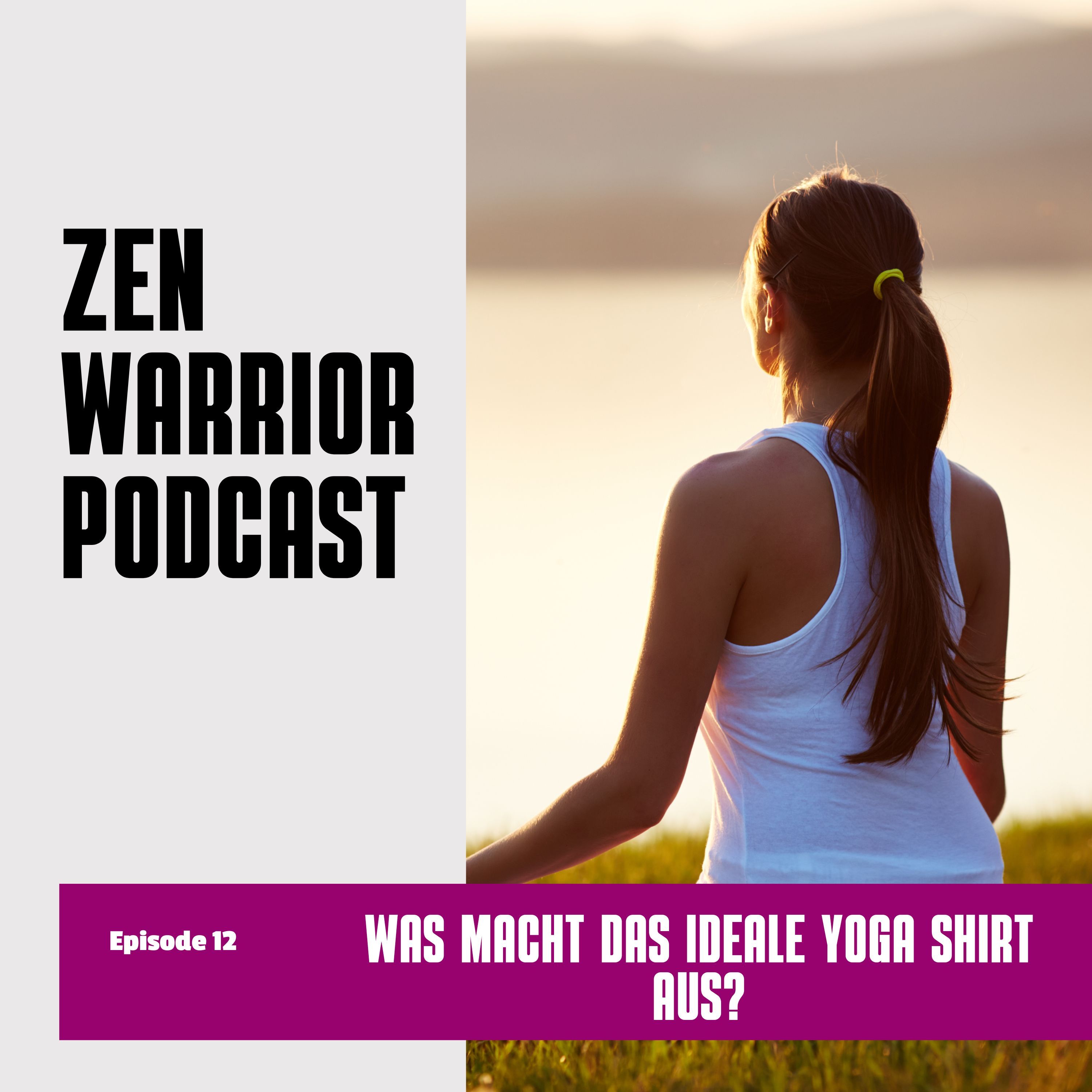 Was macht das ideale Yoga Shirt aus? Zen Warrior Podcast Episode #12