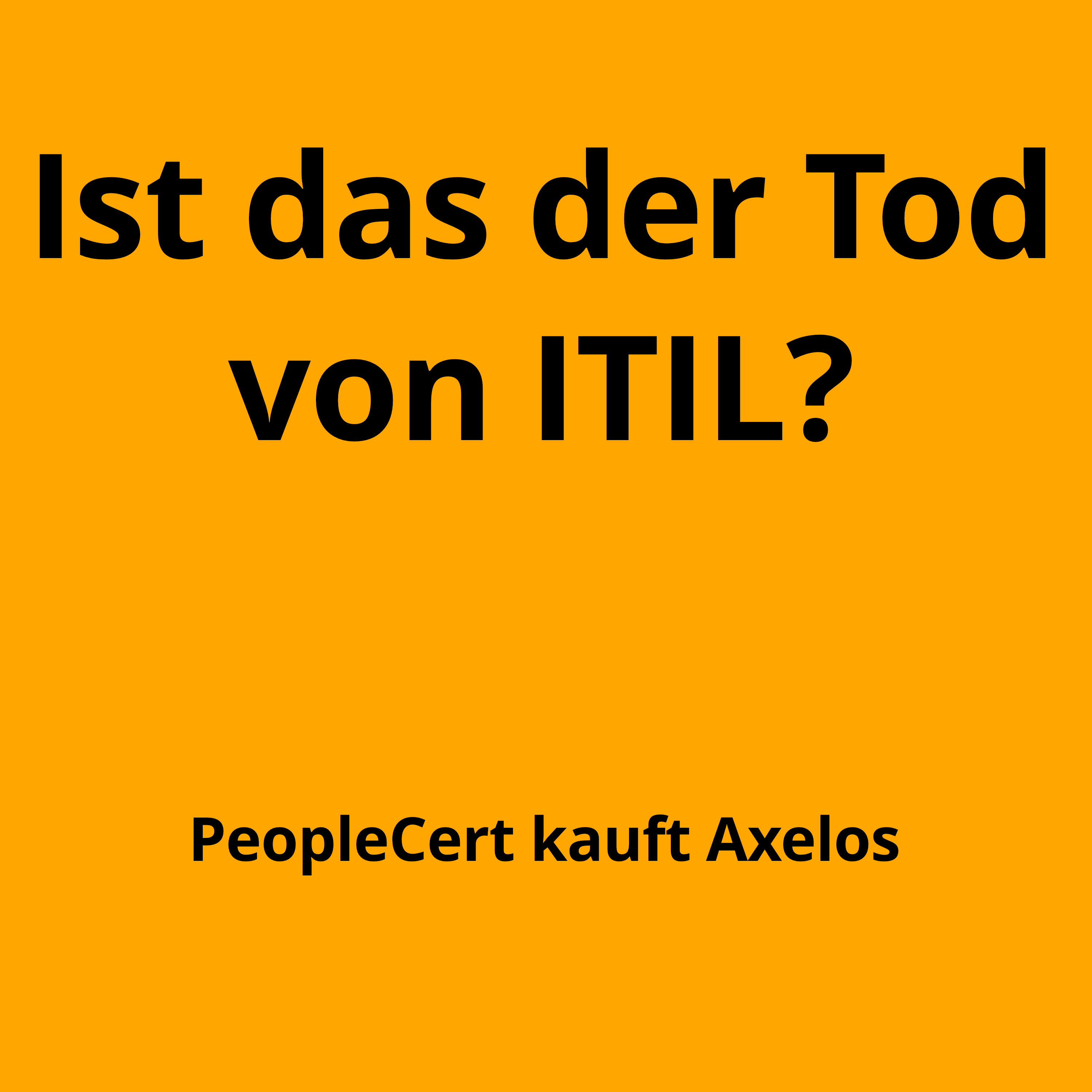 Was sagst Du, ist das der Tod von ITIL?