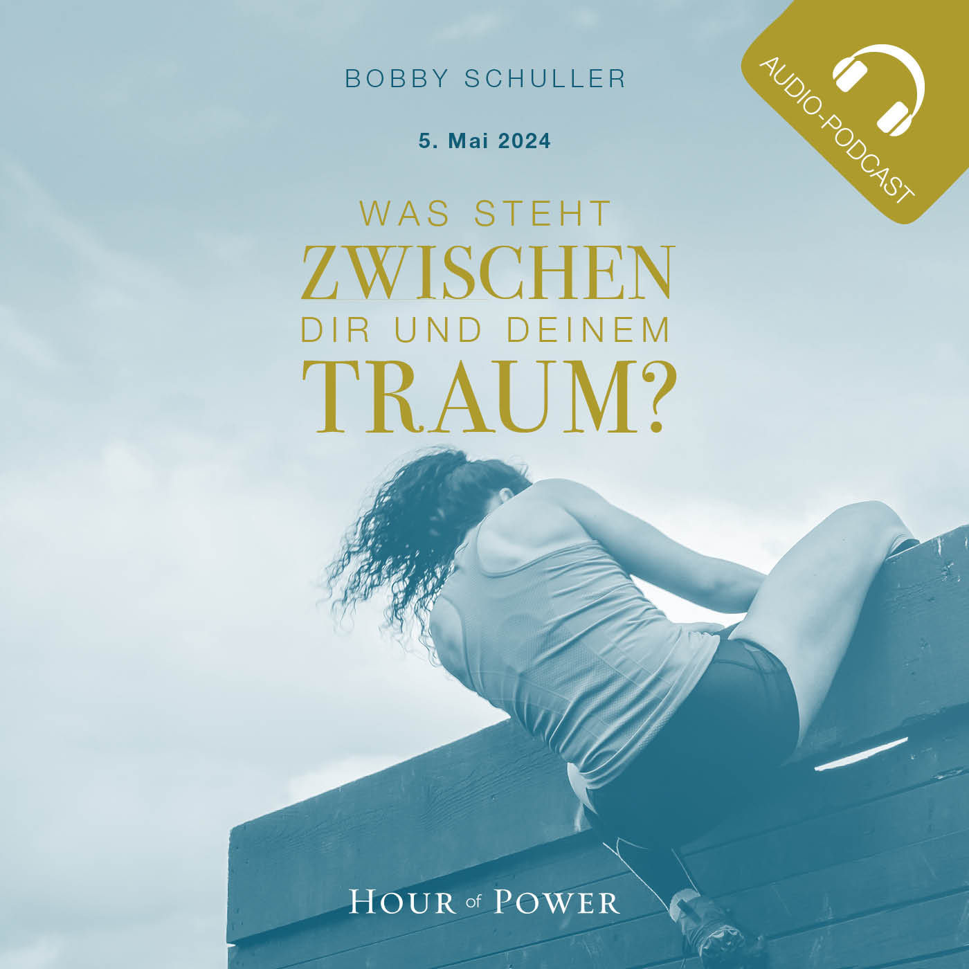 Was steht zwischen Dir und Deinem Traum? - Predigt von Bobby Schuller