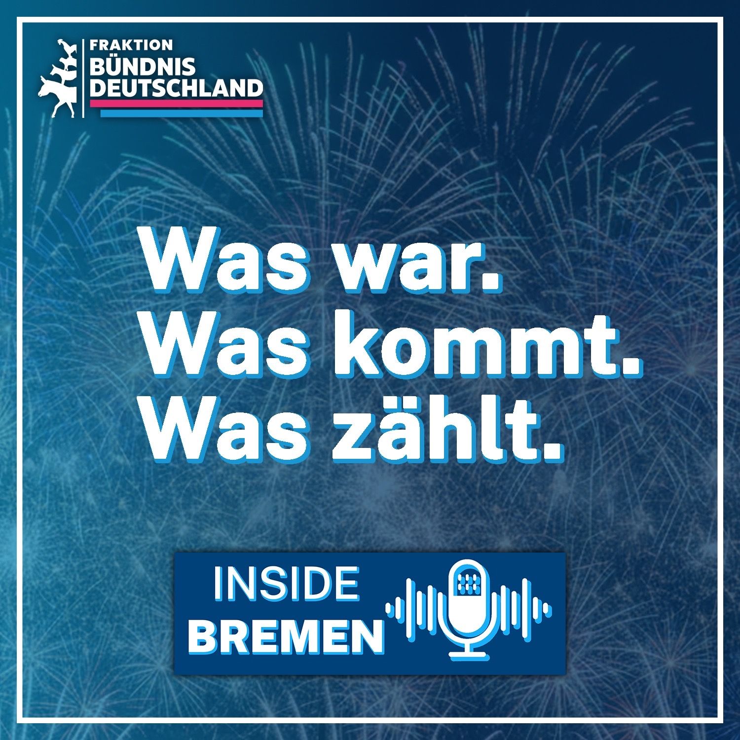 Was war. Was kommt. Was zählt.