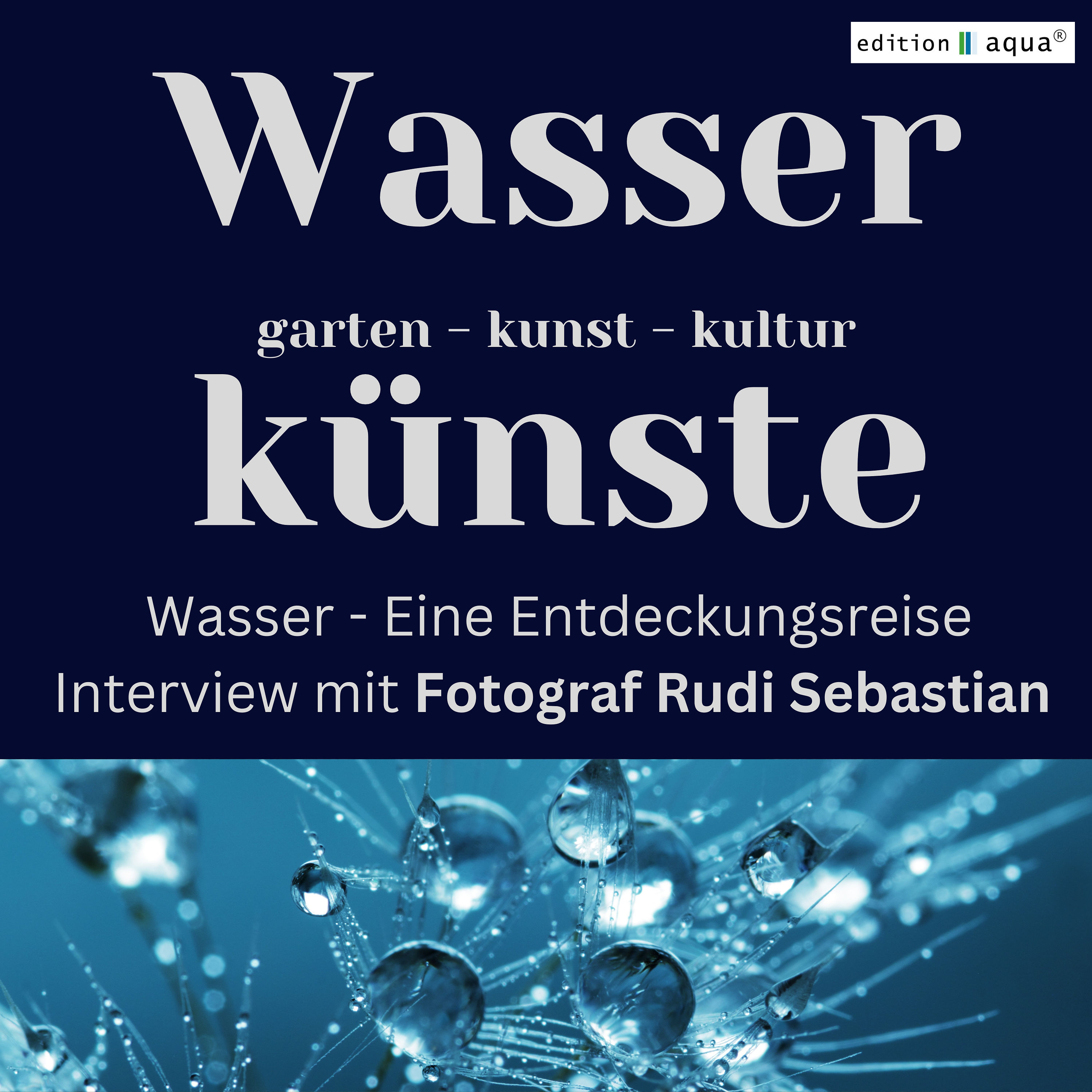 Wasser - eine fotografische Entdeckungsreise