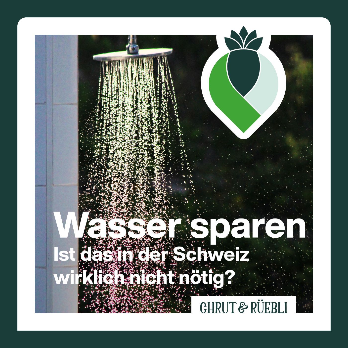 Wasser sparen – Ist das in der Schweiz wirklich nicht nötig?