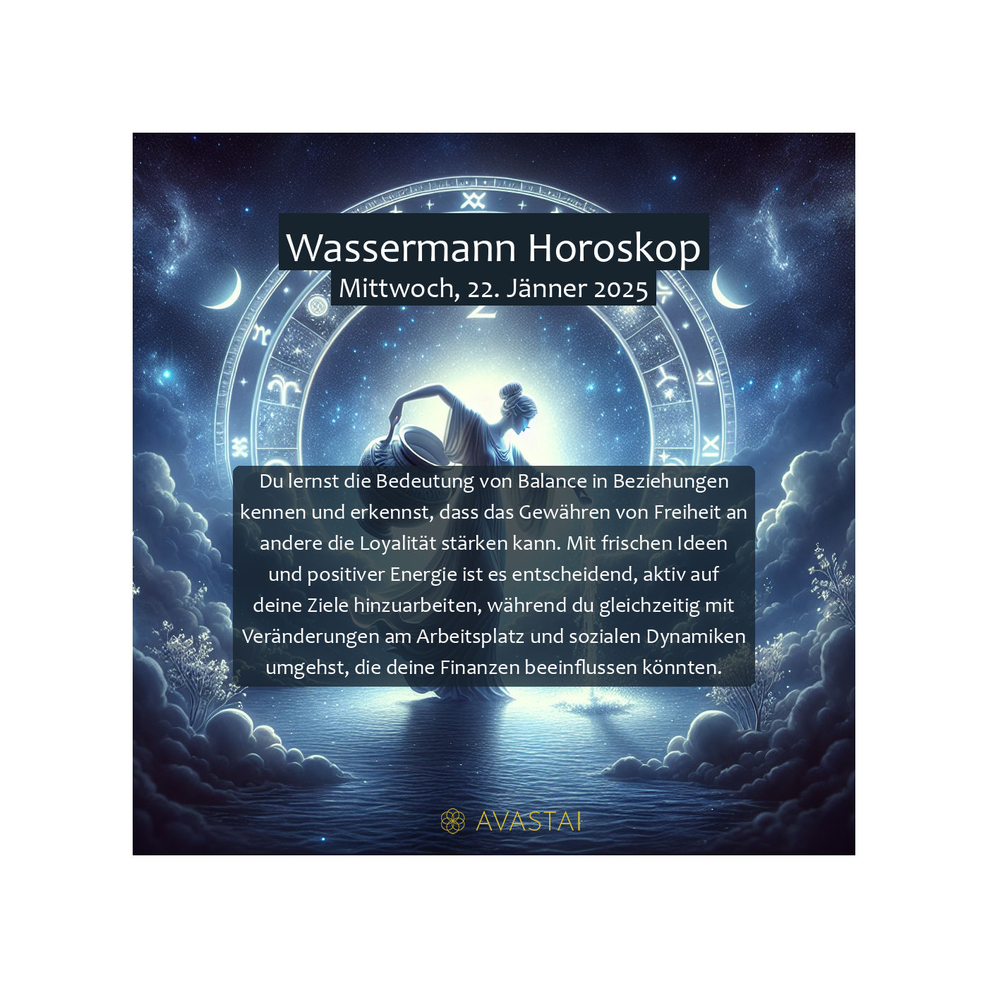 Wassermann Horoskop für den Mittwoch, 22. Jänner 2025: