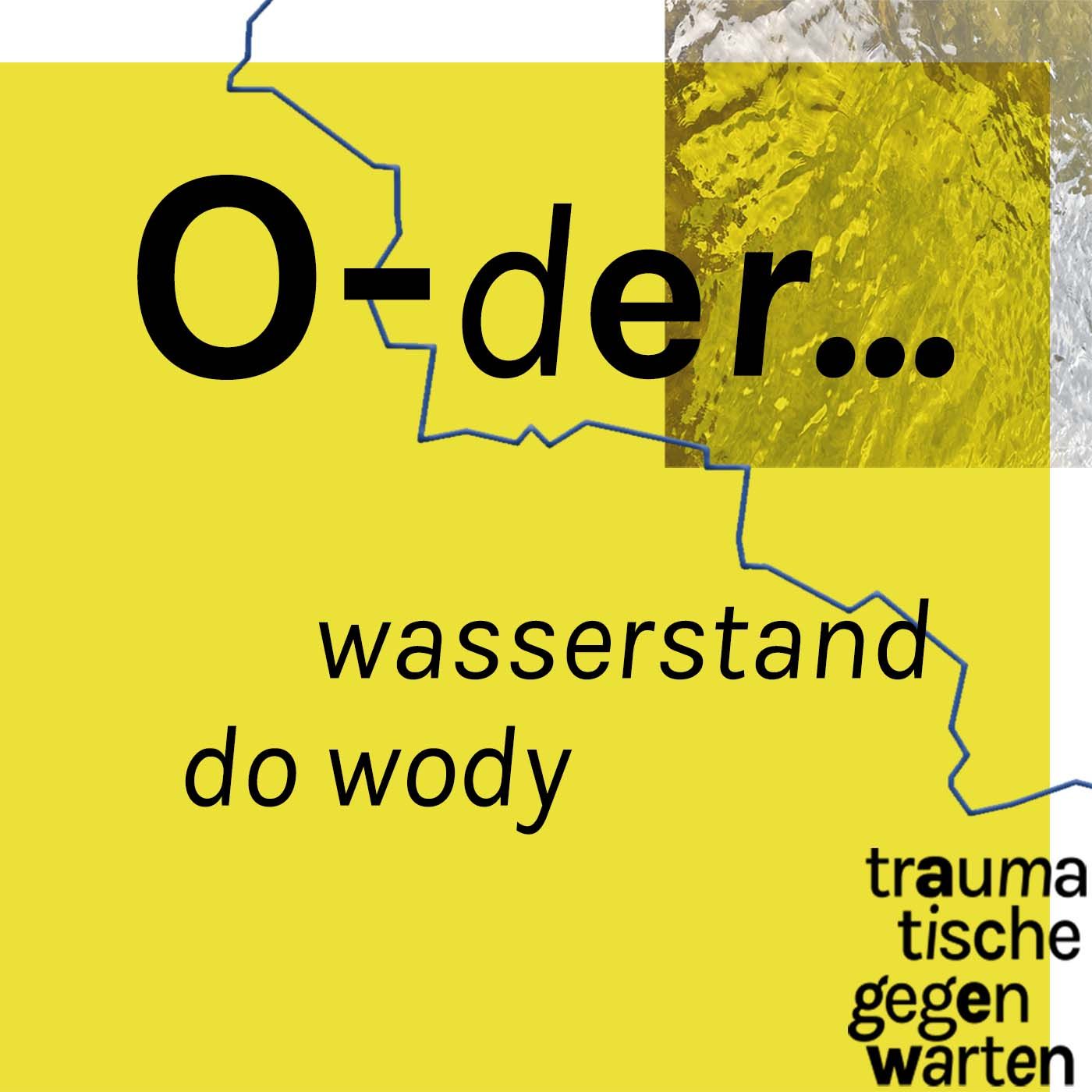 wasserstand | do wody. Neues vom Rand der Mitte Europas