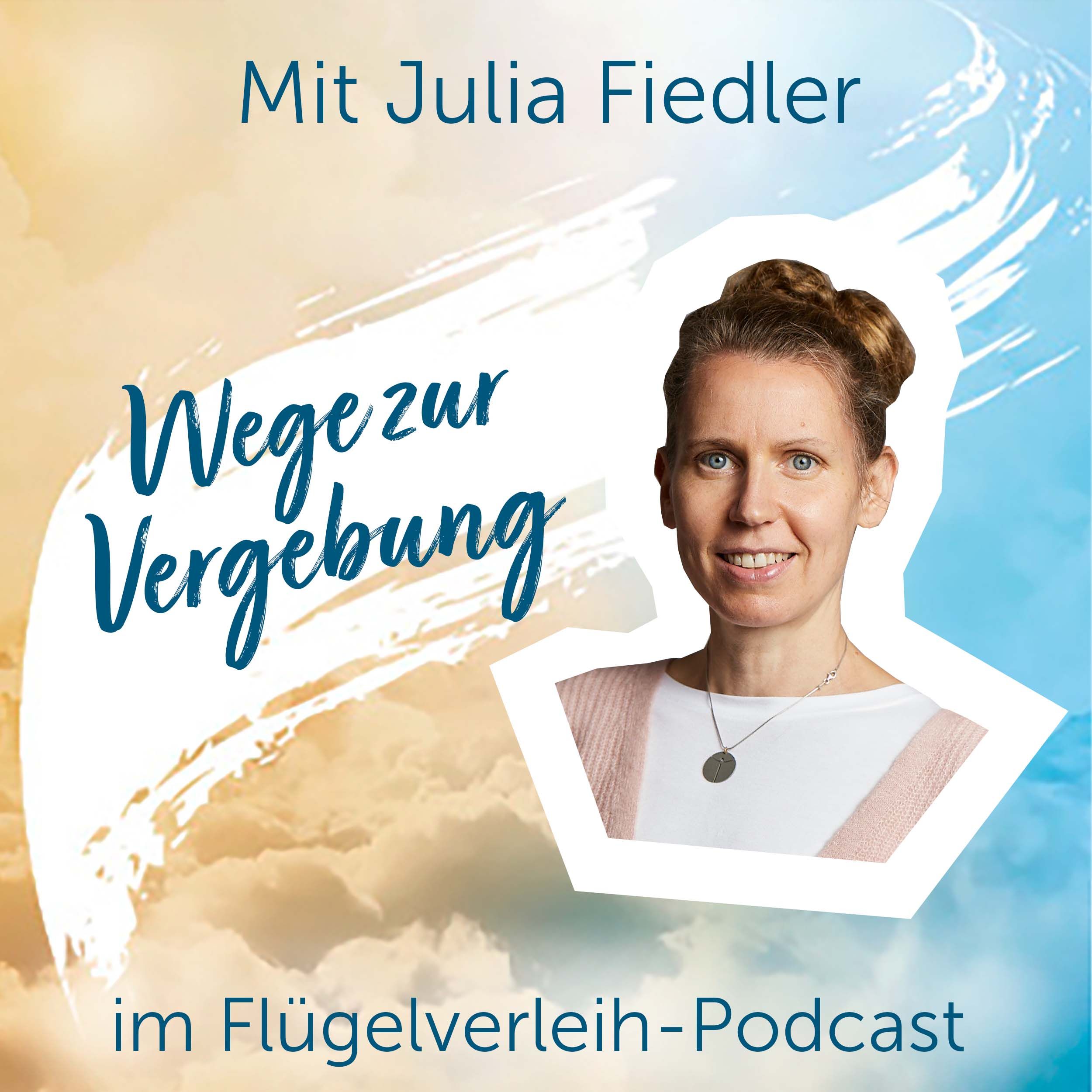 Wege zur Vergebung - mit Julia Fiedler