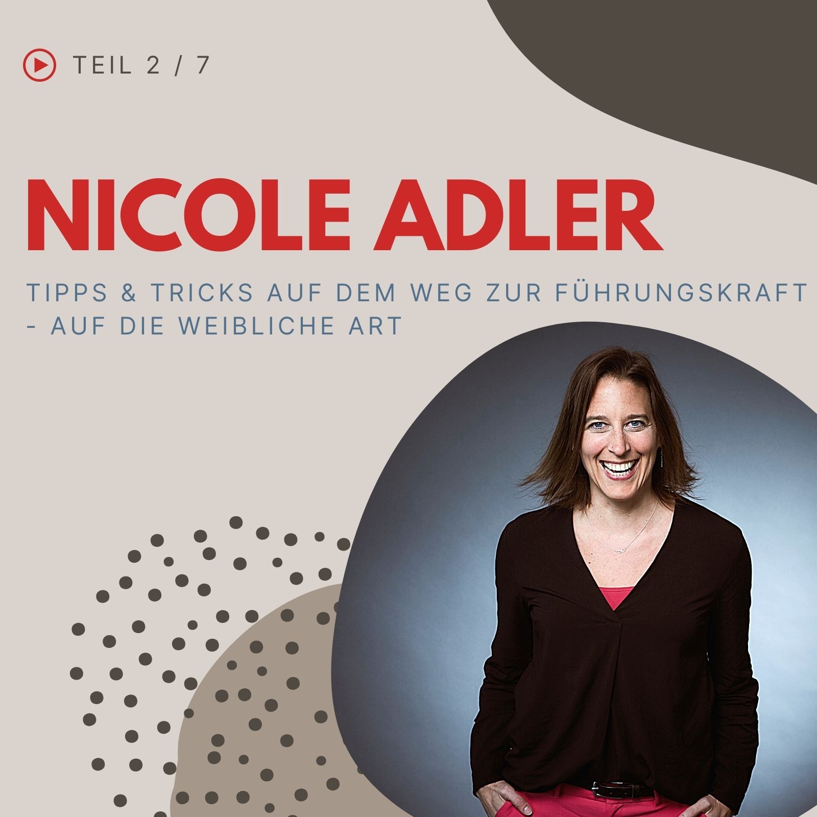 Weltfrauenwoche 2/7 - Nicole Adler: Tipps & Tricks auf dem Weg zur Führungskraft - auf die weibliche Art
