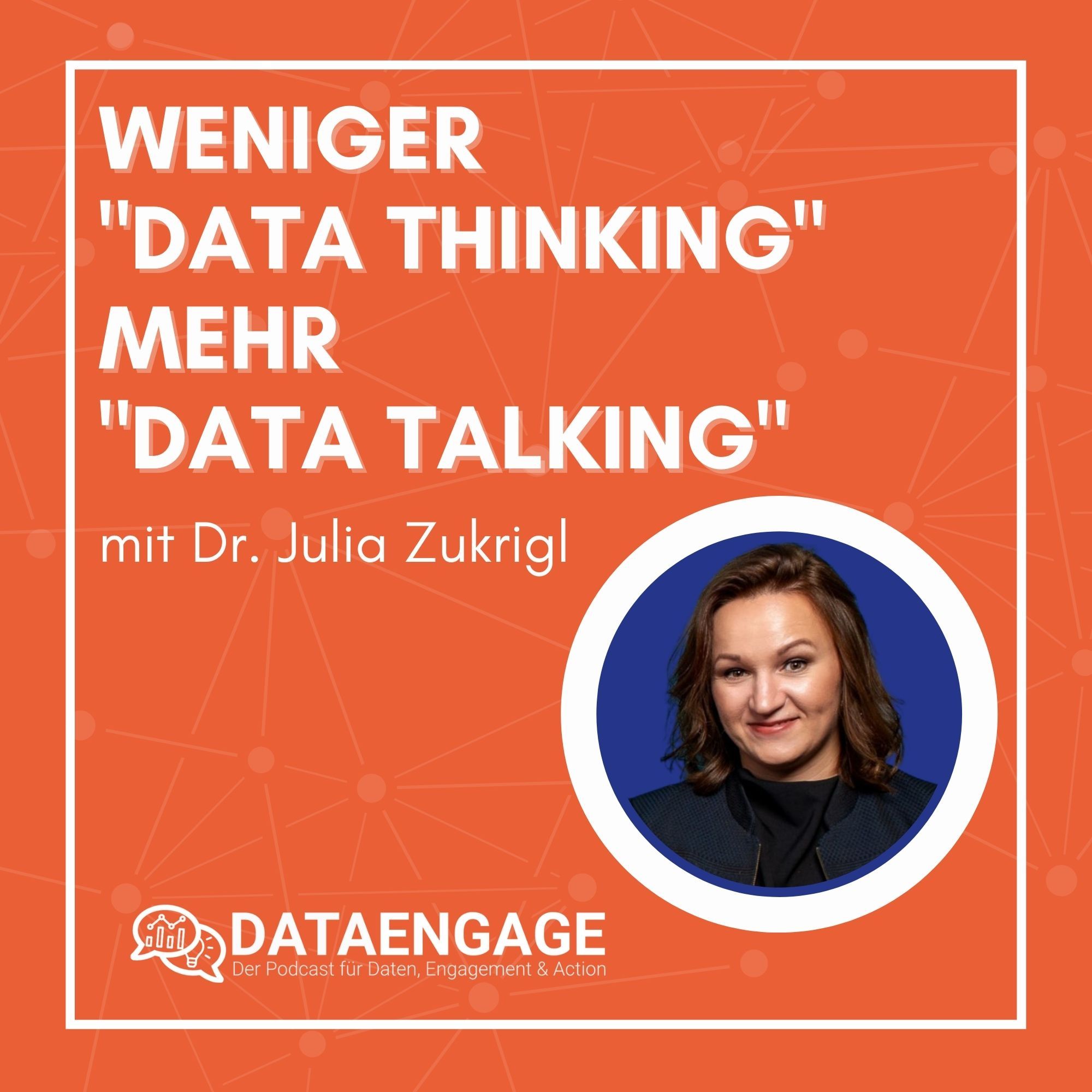 Weniger "Data Thinking" mehr "Data Talking" - mit Dr. Julia Zukrigl von MINT Analytics