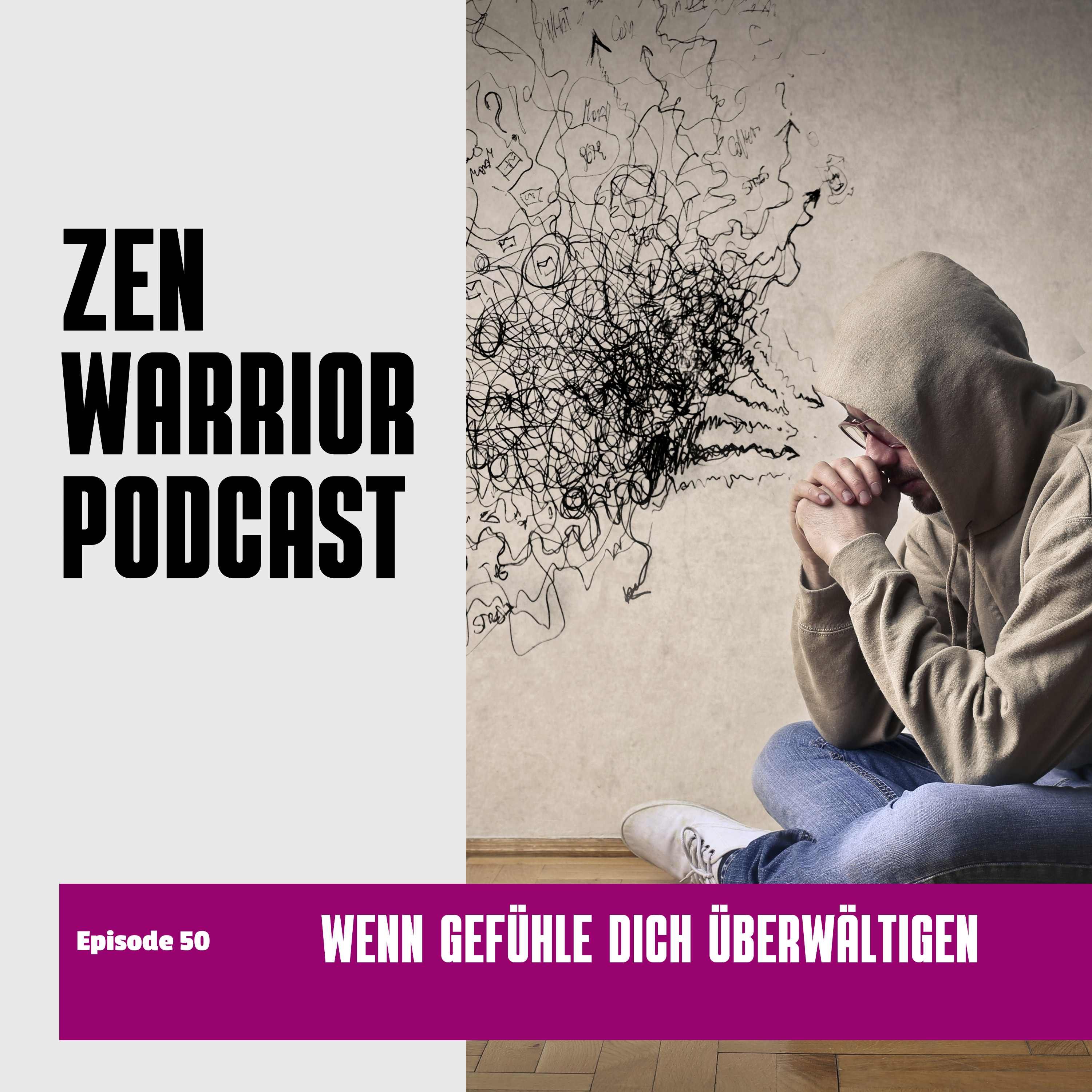 Wenn dich die Gefühle überwältigen: Zen Warrior Podcast Episode #50