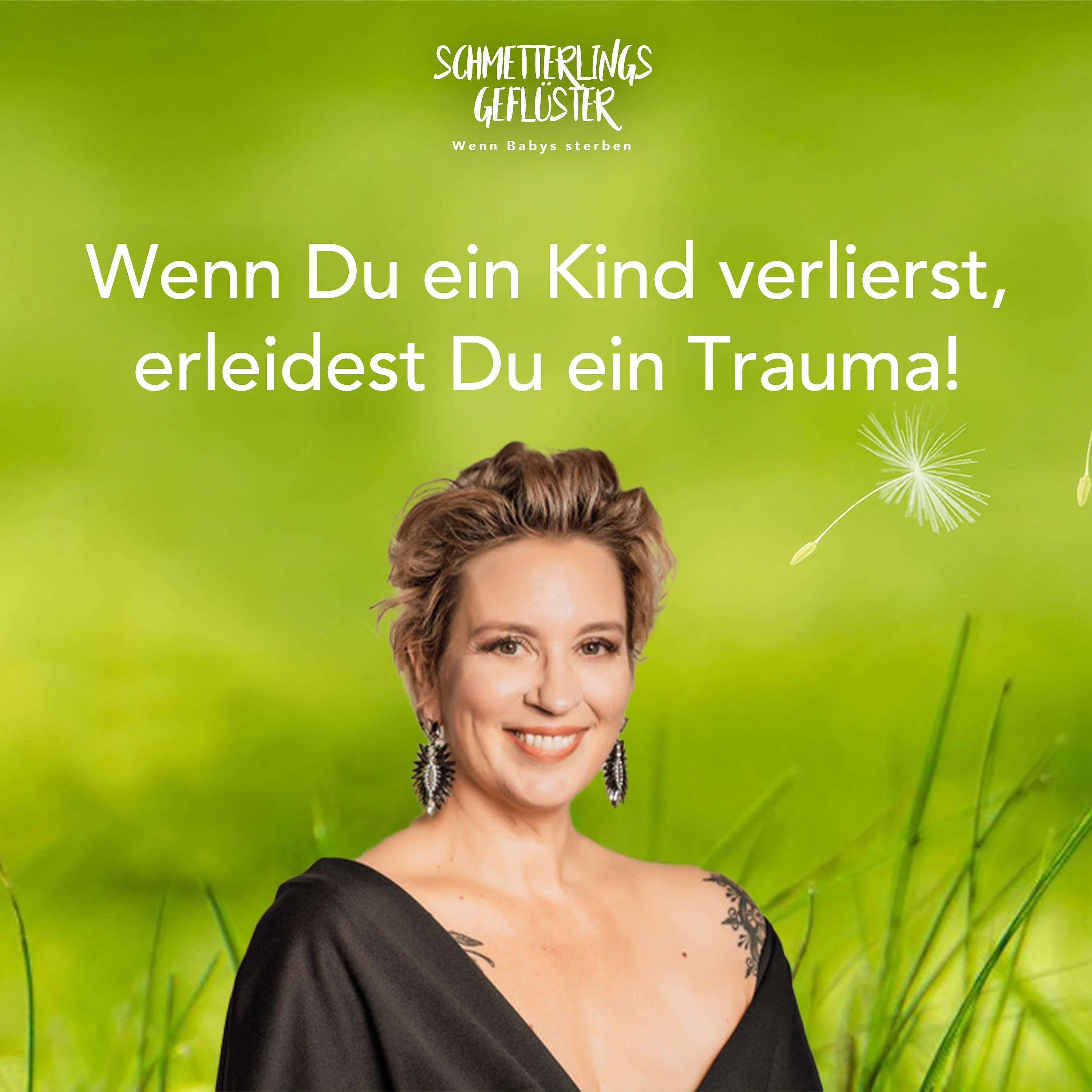 Wenn Du ein Kind verlierst, erleidest Du ein Trauma!