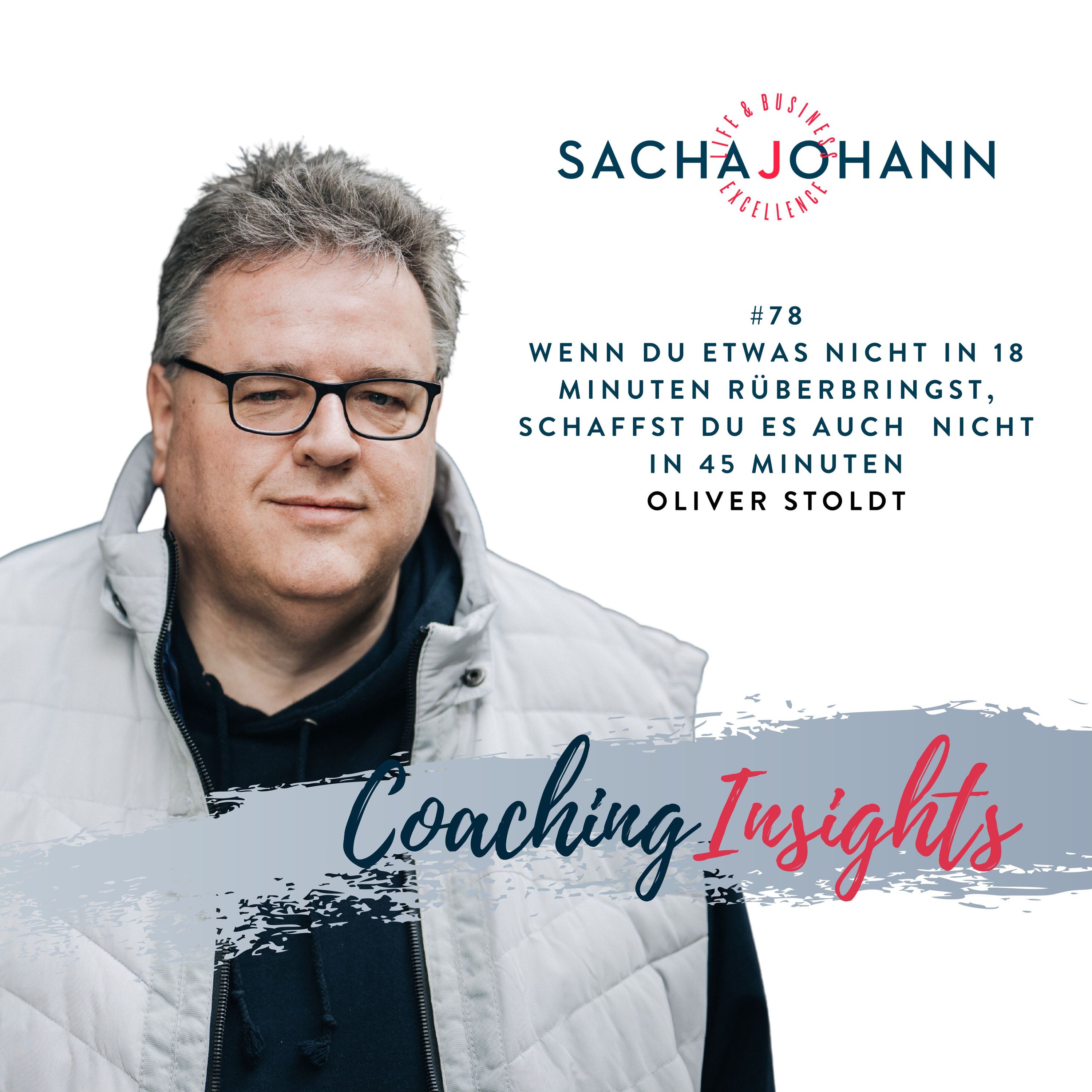 "Wenn du etwas nicht in 18 Minuten rüberbringst, dann schaffst du es auch nicht in 45 Minuten" - Oliver Stoldt