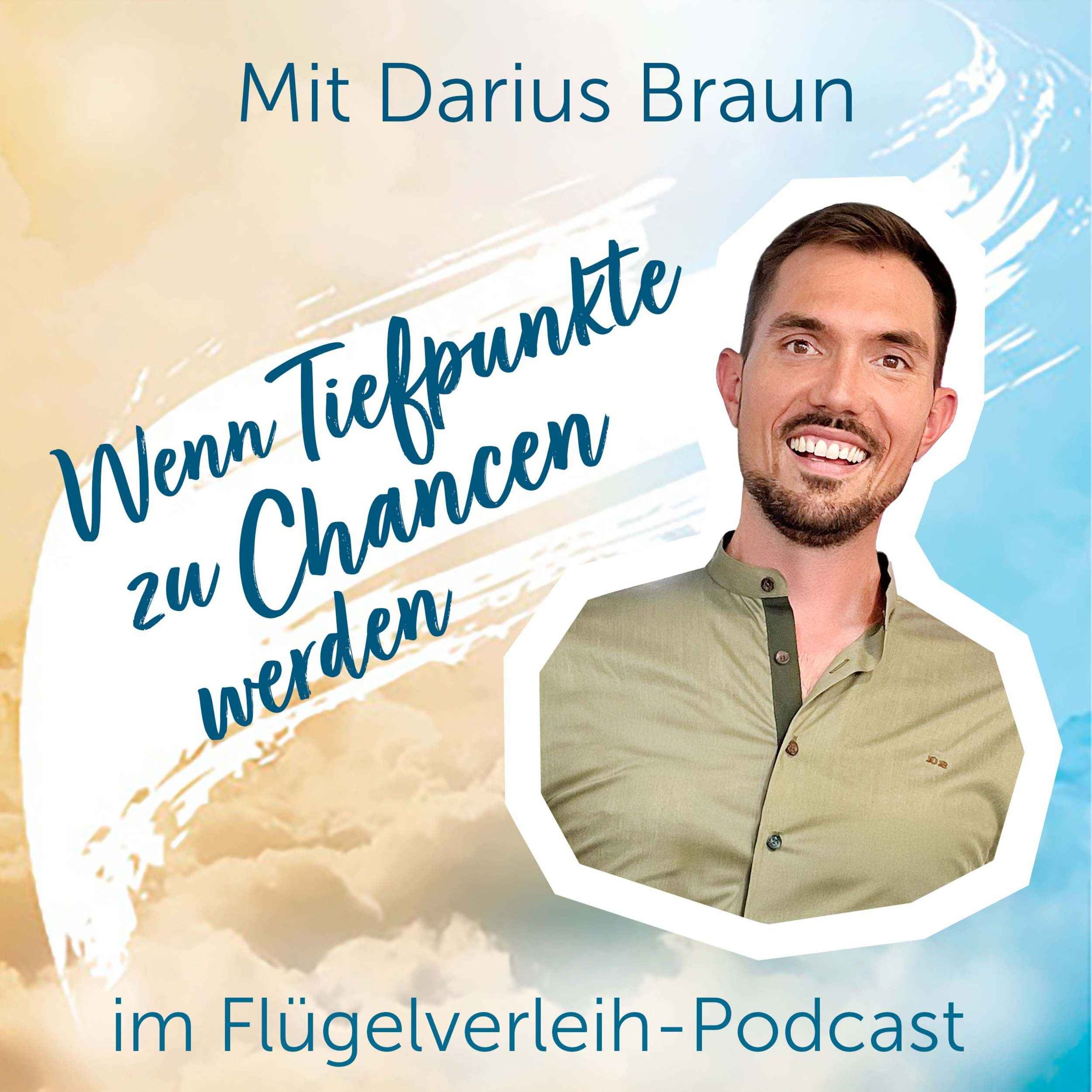 Wenn Tiefpunkte zu Chancen werden - mit Darius Braun