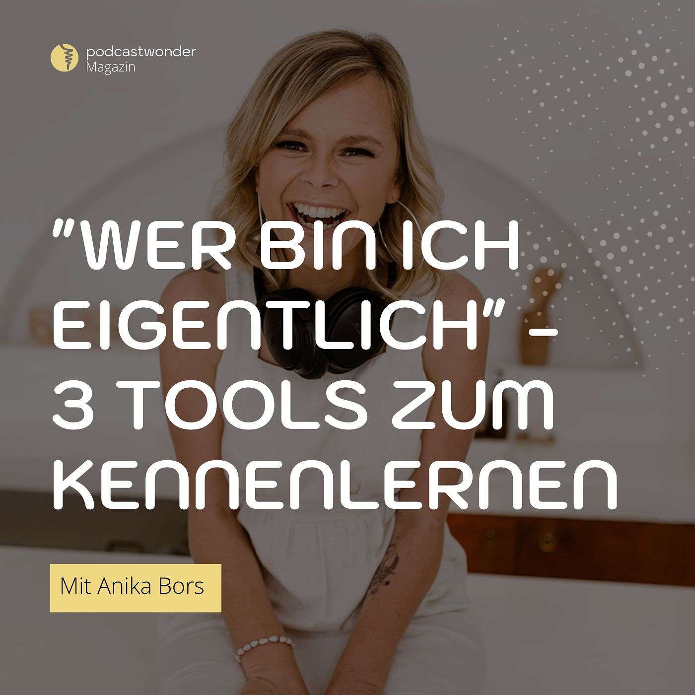 "Wer bin ich eigentlich" - 3 Tools die mir geholfen haben mich selbst kennenzulernen
