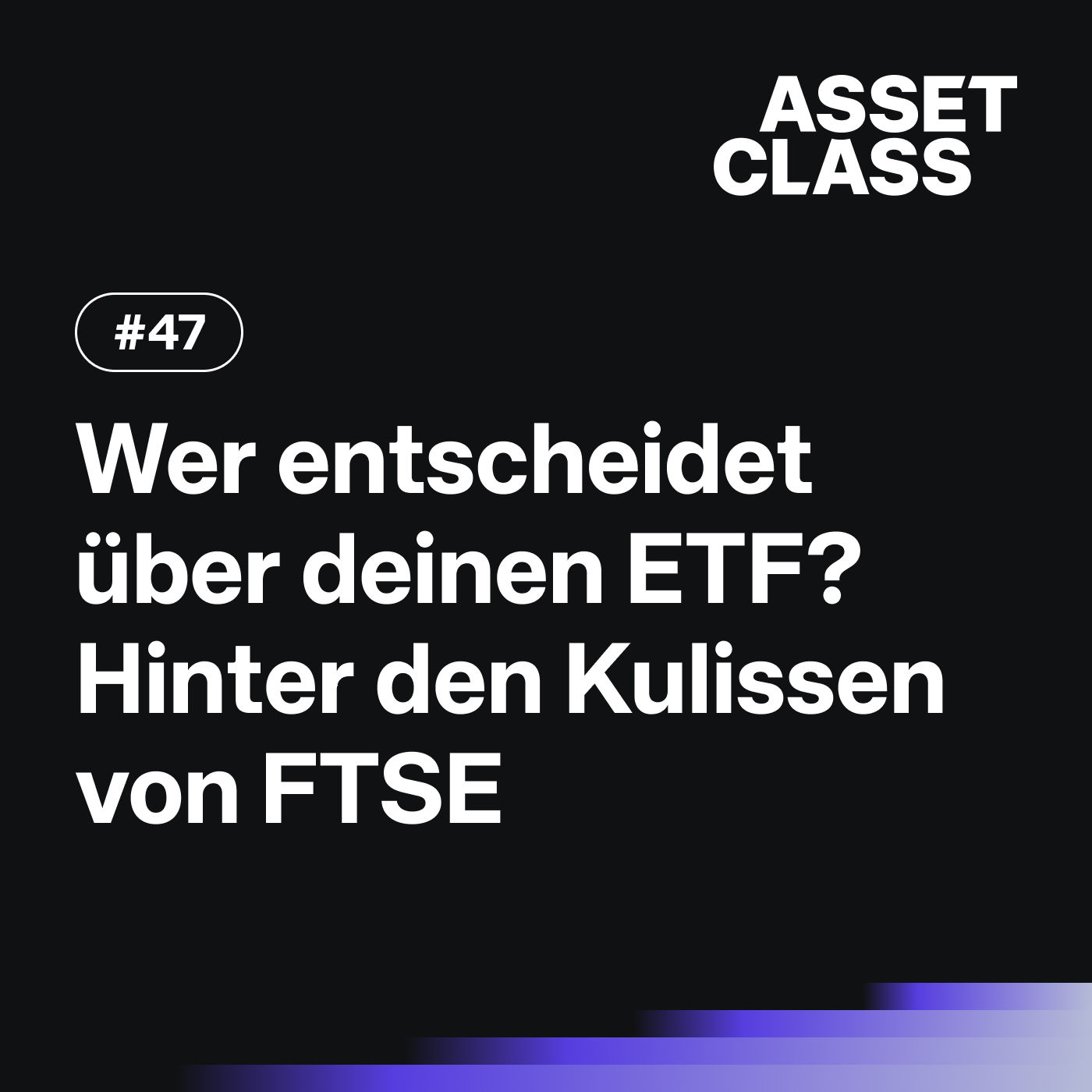 Wer entscheidet über deinen ETF? Hinter den Kulissen von FTSE | Asset Class #47