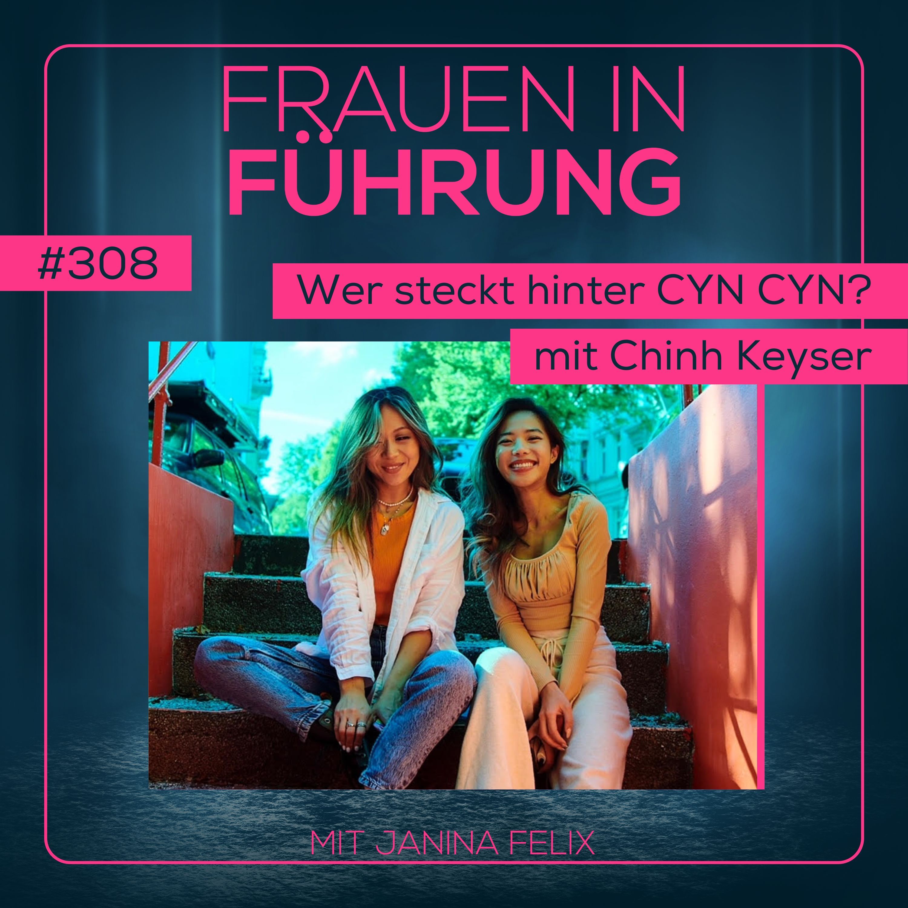 Wer steckt hinter CYN CYN? Interview mit Chinh Keyser #308