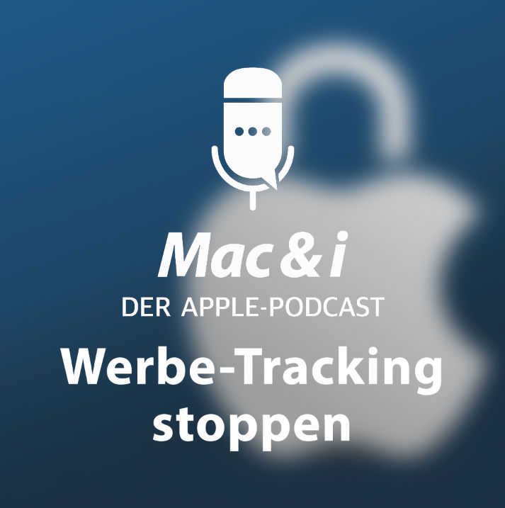 Werbe-Tracking stoppen | Mac & i – Der Apple-Podcast