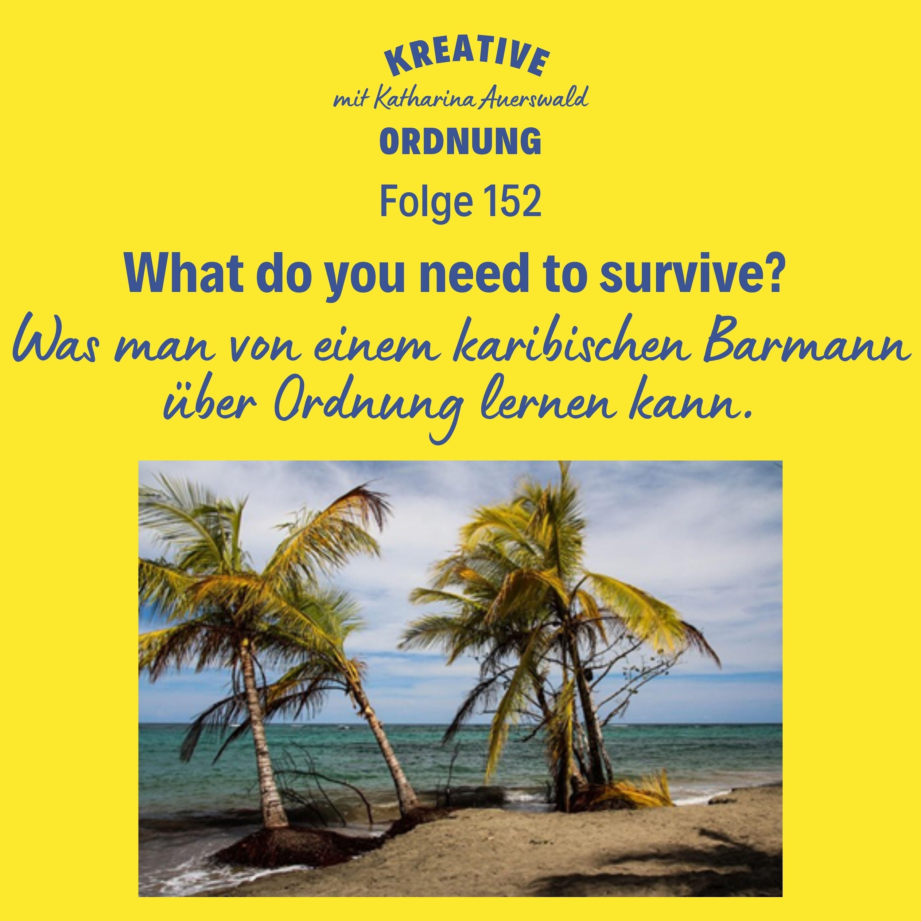 What do you need to survive? (Folge 152)