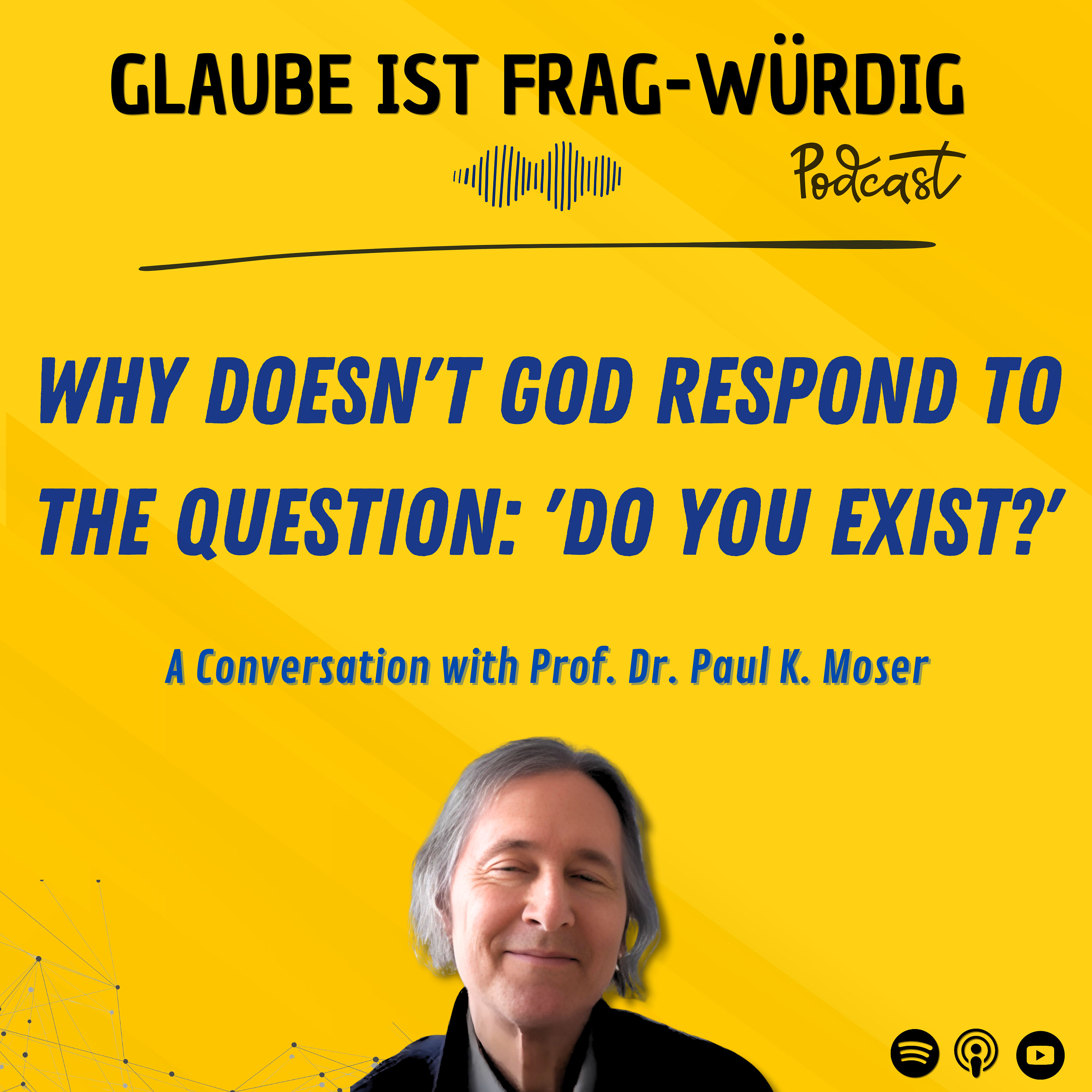 Why doesn't God respond to the question: 'Do you exist?' - A Conversation with Prof. Dr. Paul K. Moser