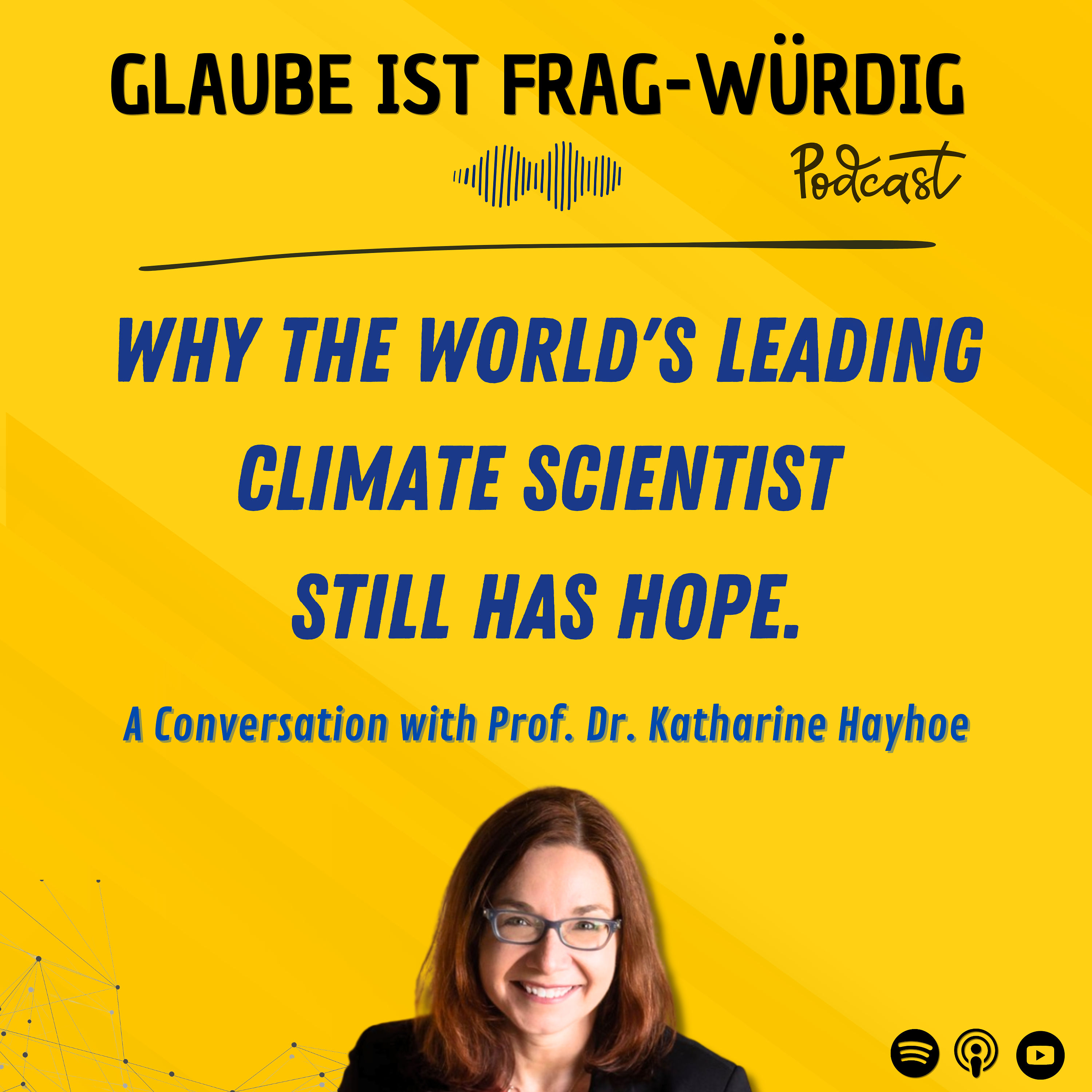 Why the World's Leading Climate Scientist Still Has Hope - A Conversation with Prof. Dr. Katharine Hayhoe (Texas Tech University)