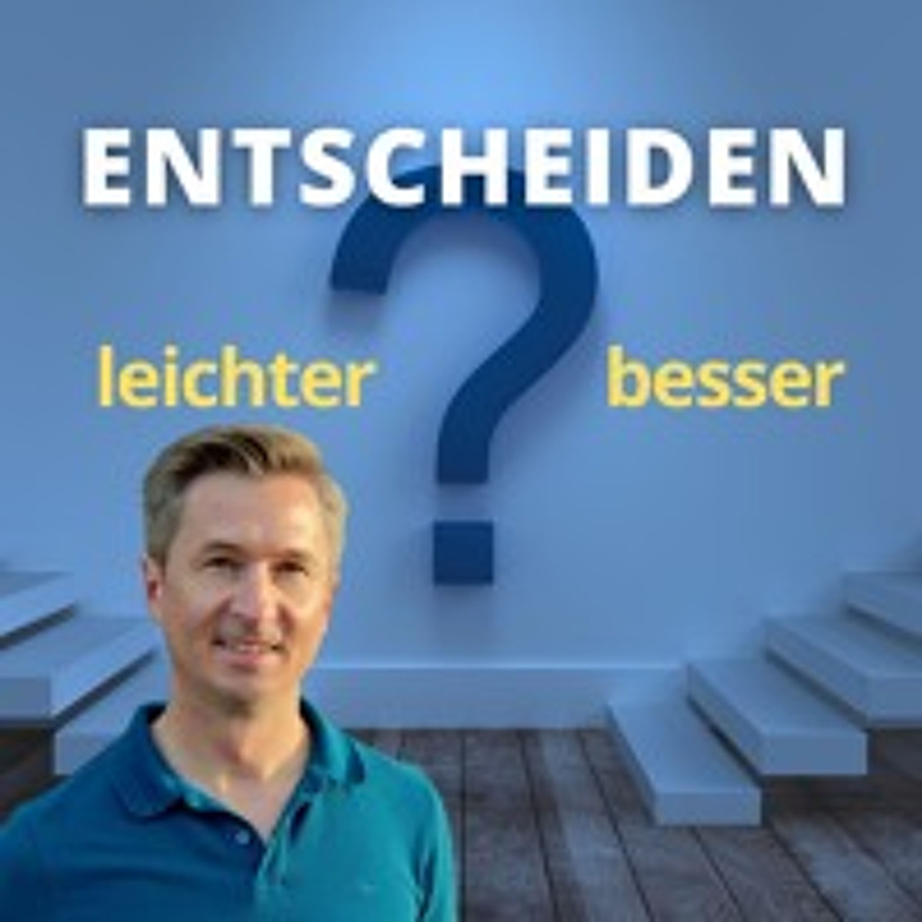 Wichtige Entscheidungen besser & leichter treffen