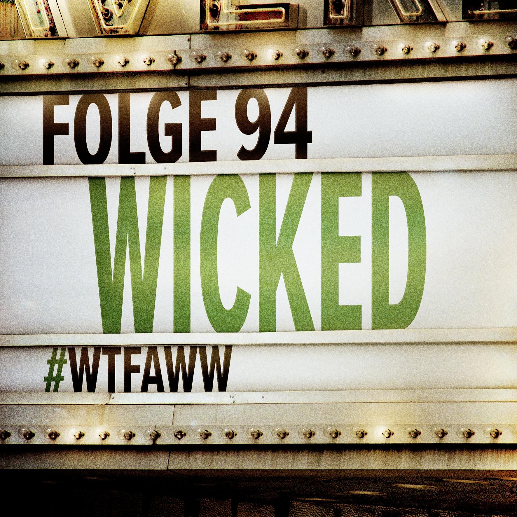 Wicked | Episode 94 | WTFAWW