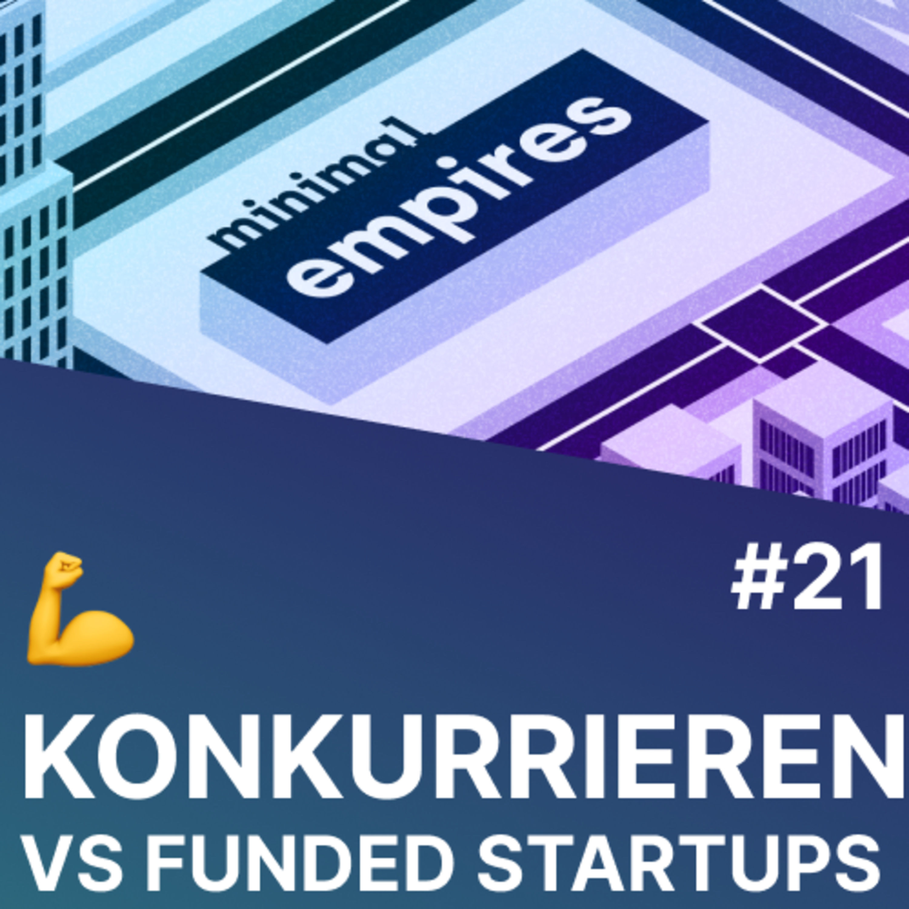 💪 Wie Bootstrapper mit VC-funded Konkurrenz mithalten können | Minimal Empires Folge 21