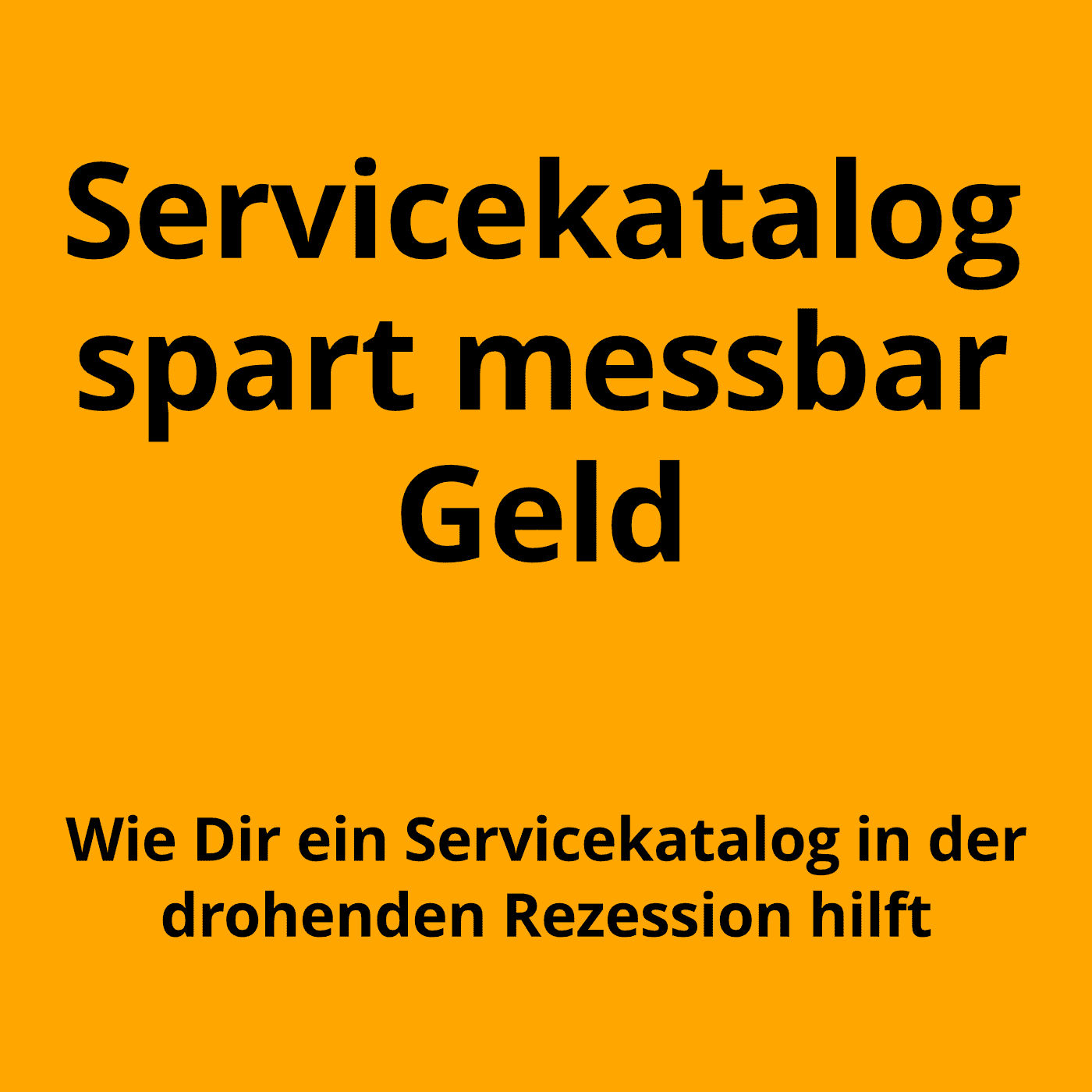 Wie Dir ein Servicekatalog in der drohenden Rezession hilft