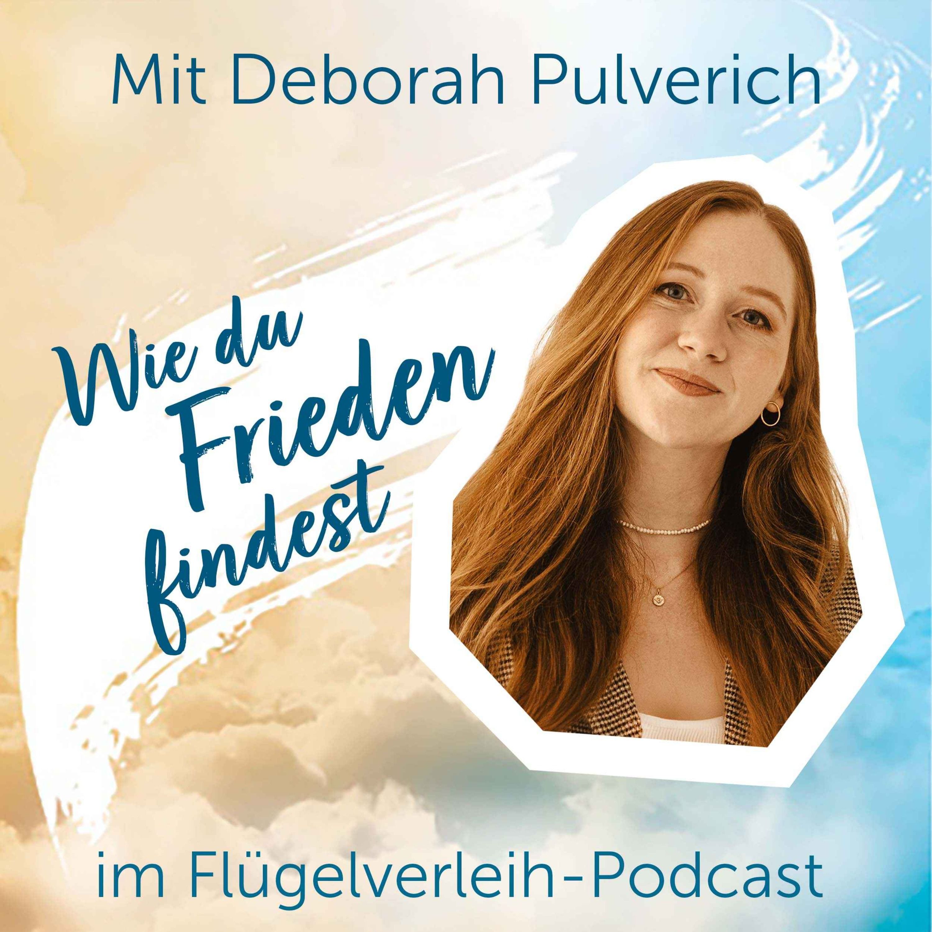 Wie du Frieden findest - mit Deborah Pulverich