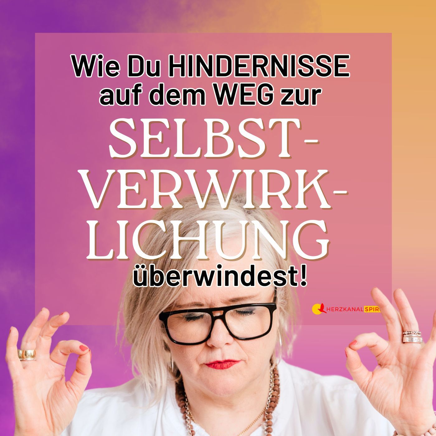 WIE Du HINDERNISSE auf dem Weg zur Selbstverwirklichung überwindest