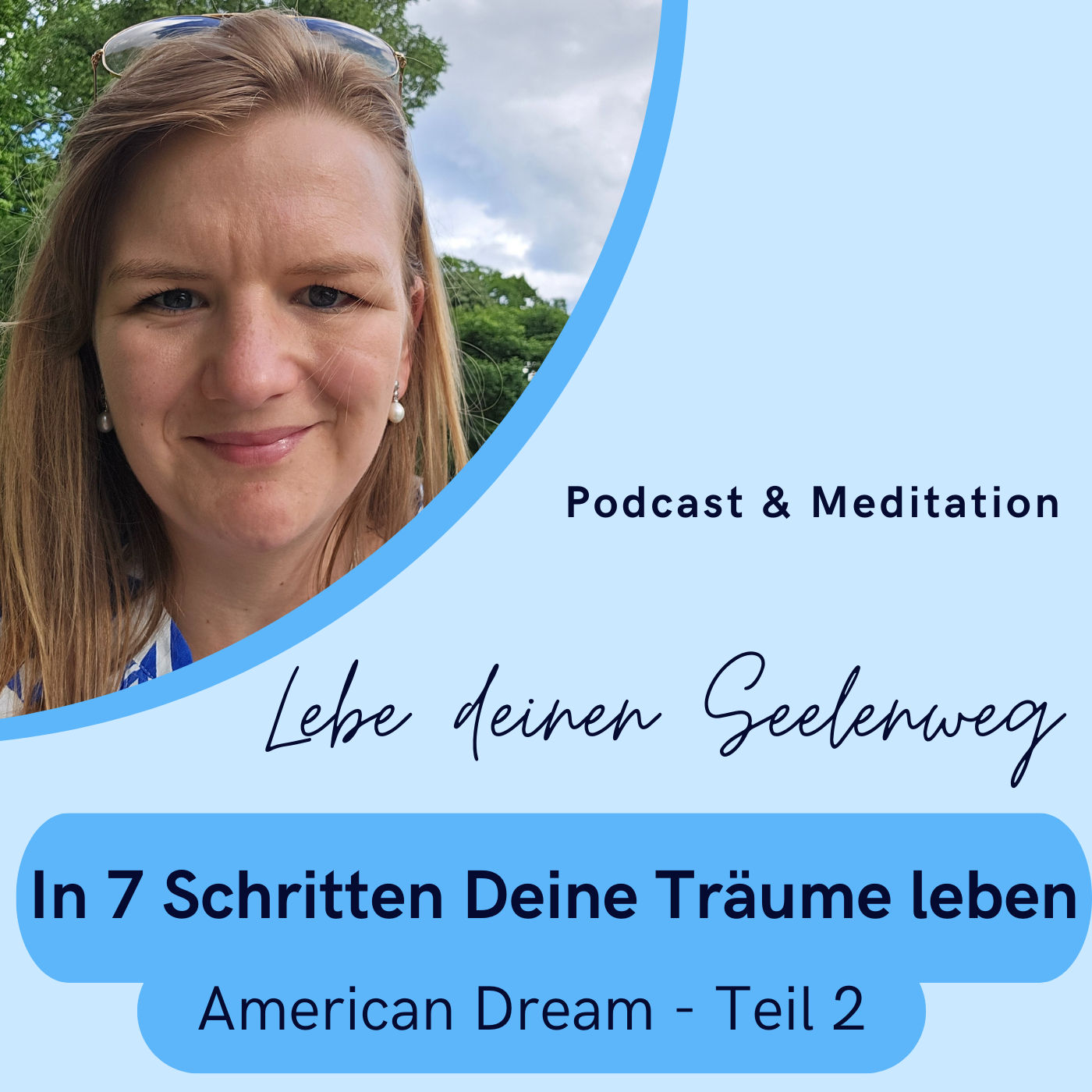 Wie du in 7 Schritten deinen Traum lebst - meine 7 Impulse für dich zusammengefasst - American Dream Special Teil 2