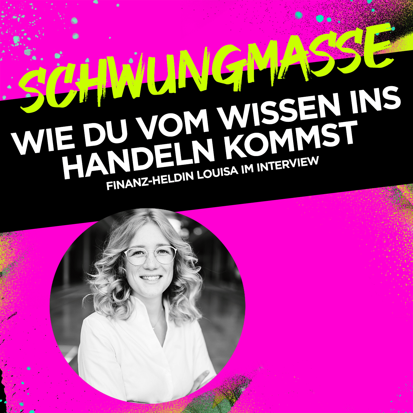 Wie Du vom Wissen ins Handeln kommst – finanz-heldin Louisa im Interview #349