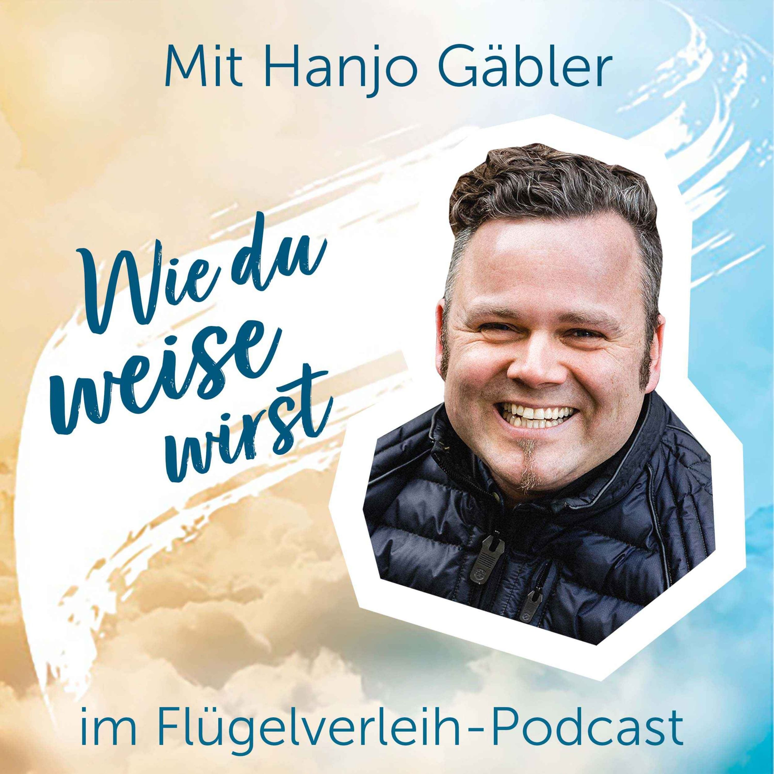 Wie du weise wirst - mit Hanjo Gäbler