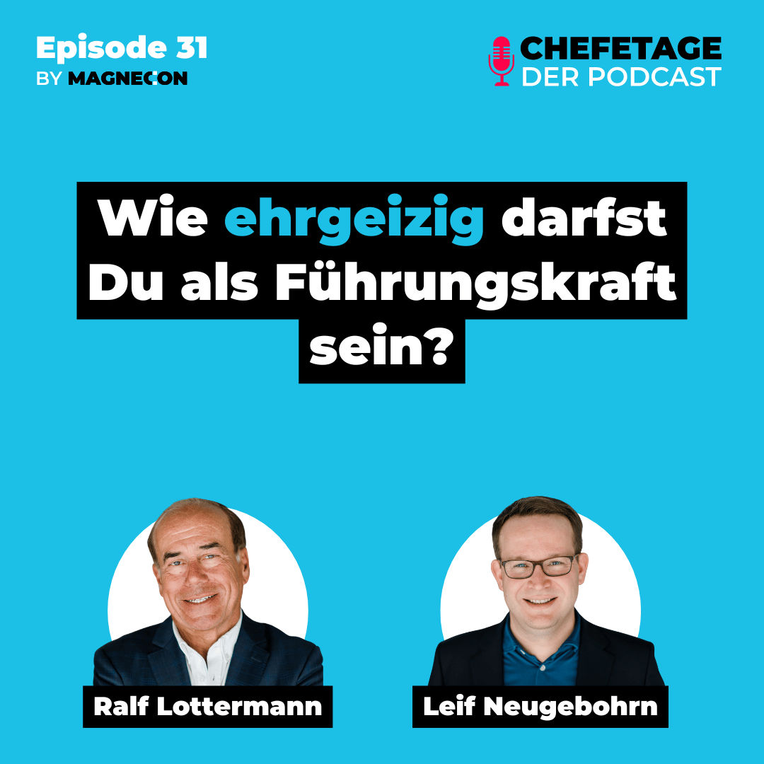 Wie ehrgeizig darfst Du als Führungskraft sein? - Mit Ralf Lottermann & Leif Neugebohrn - 31