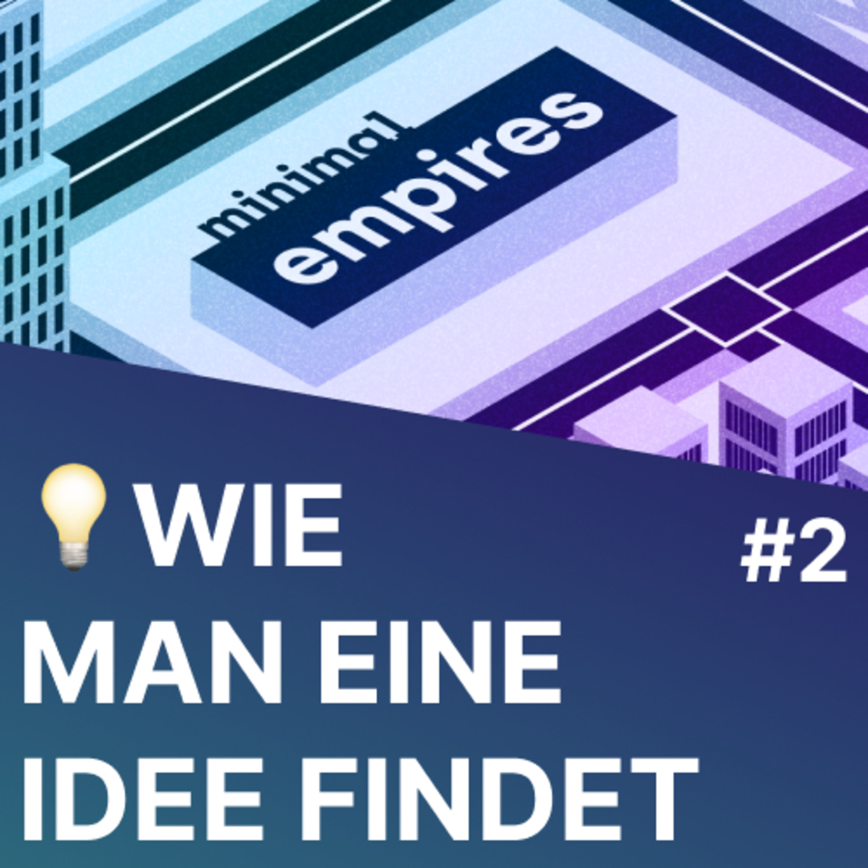 Wie finde ich eine Idee zum Gründen, Bootstrappen oder für ein Nebenprojekt? | Minimal Empires #2