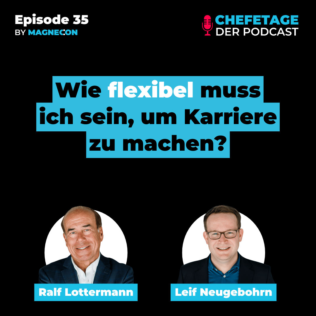 Wie flexibel muss ich sein, um Karriere zu machen? - Mit Ralf Lottermann & Leif Neugebohrn - 35