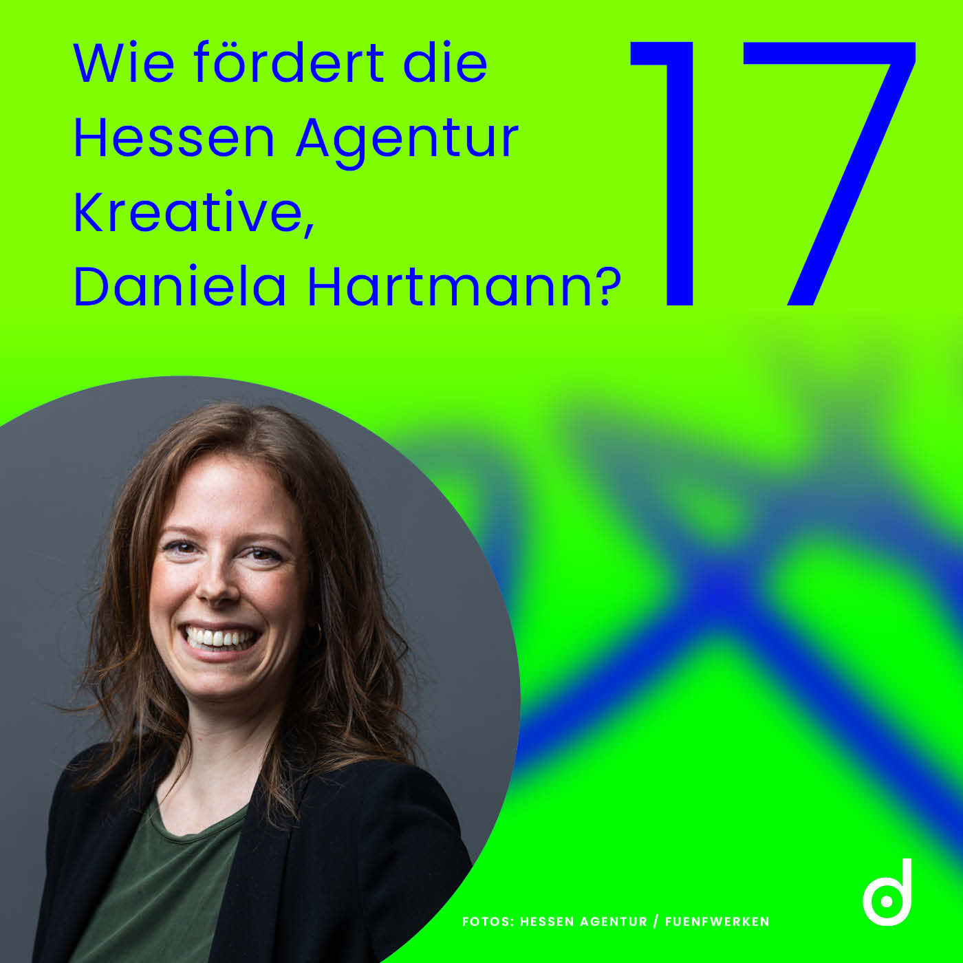 Wie fördert die Hessen Agentur Kreative, Daniela Hartmann?