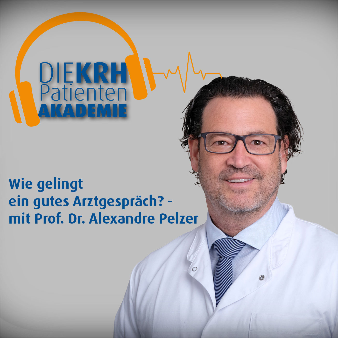 Wie gelingt ein gutes Arztgespräch? – mit Prof. Dr. Alexandre Pelzer