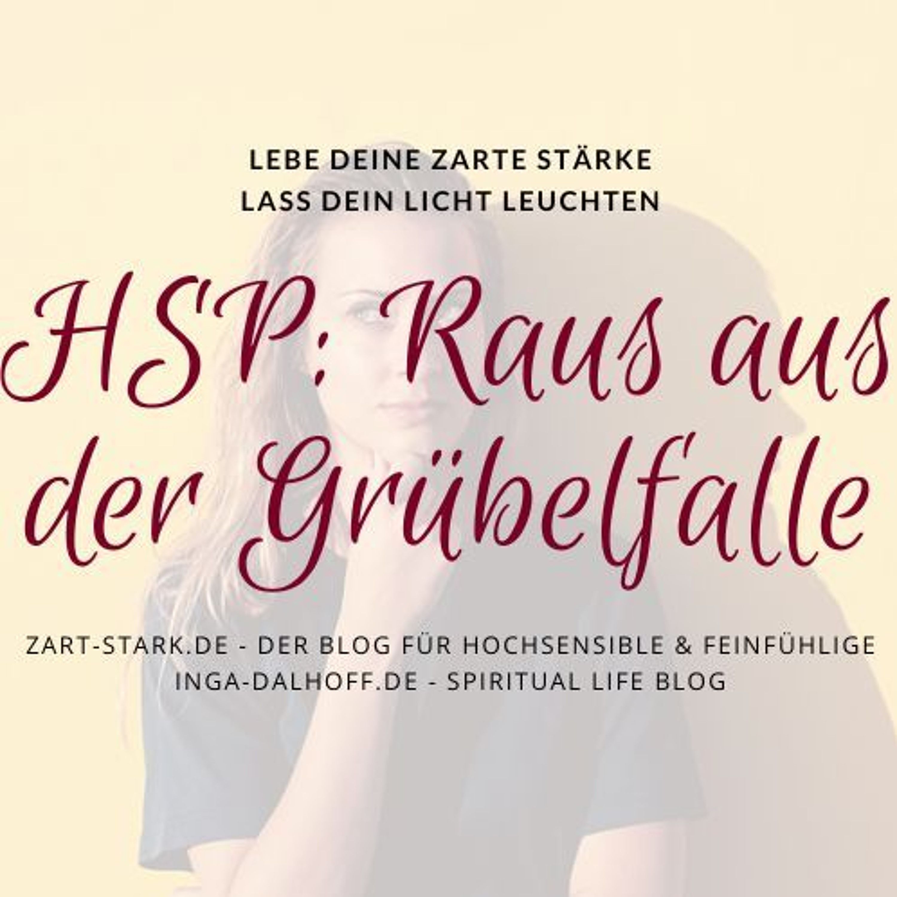 Wie Hochsensible aus der Grübelfalle finden