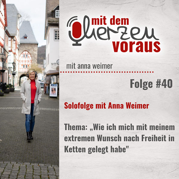 „Wie ich mich mit meinem extremen Wunsch nach Freiheit selbst in Ketten gelegt habe“ mit Anna Weimer #40
