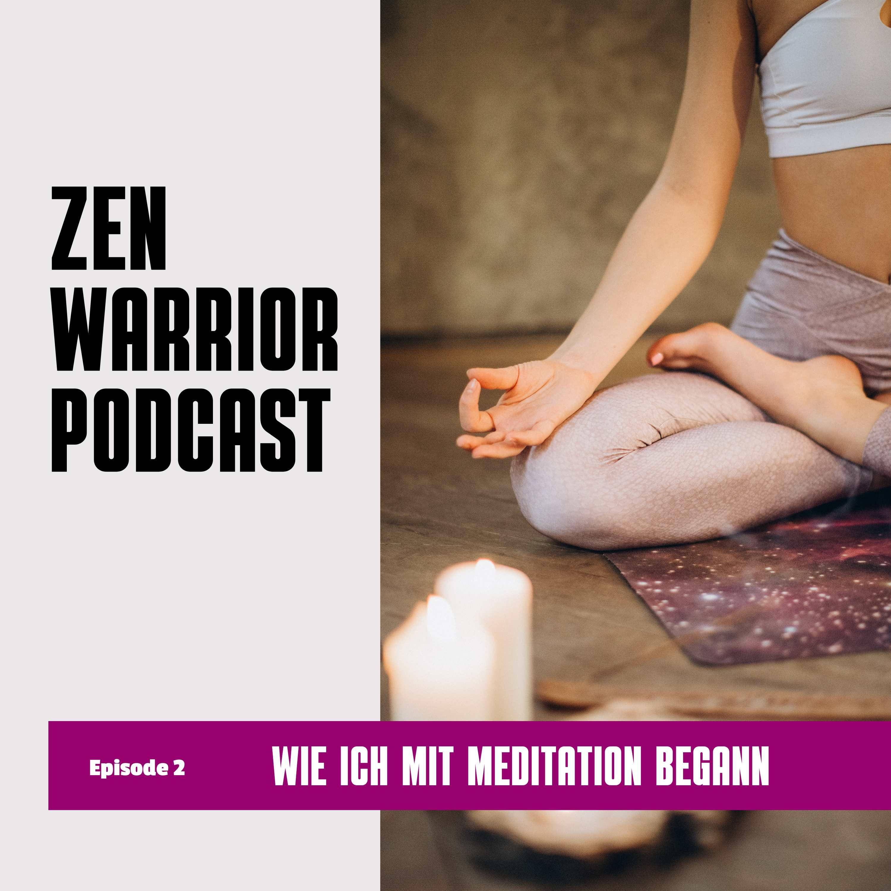 Wie ich mit Meditation begann: Zen Warrior Podcast Episode #2