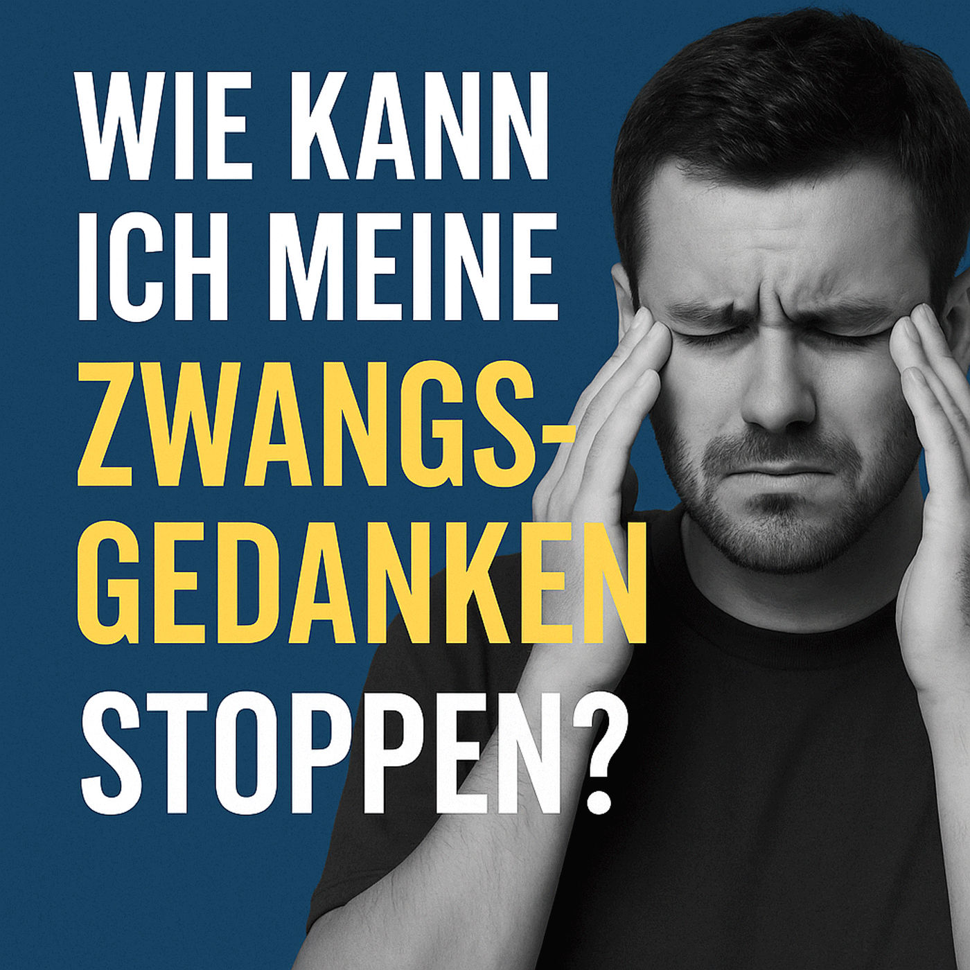 „Wie kann ich meine Zwangsgedanken stoppen?“