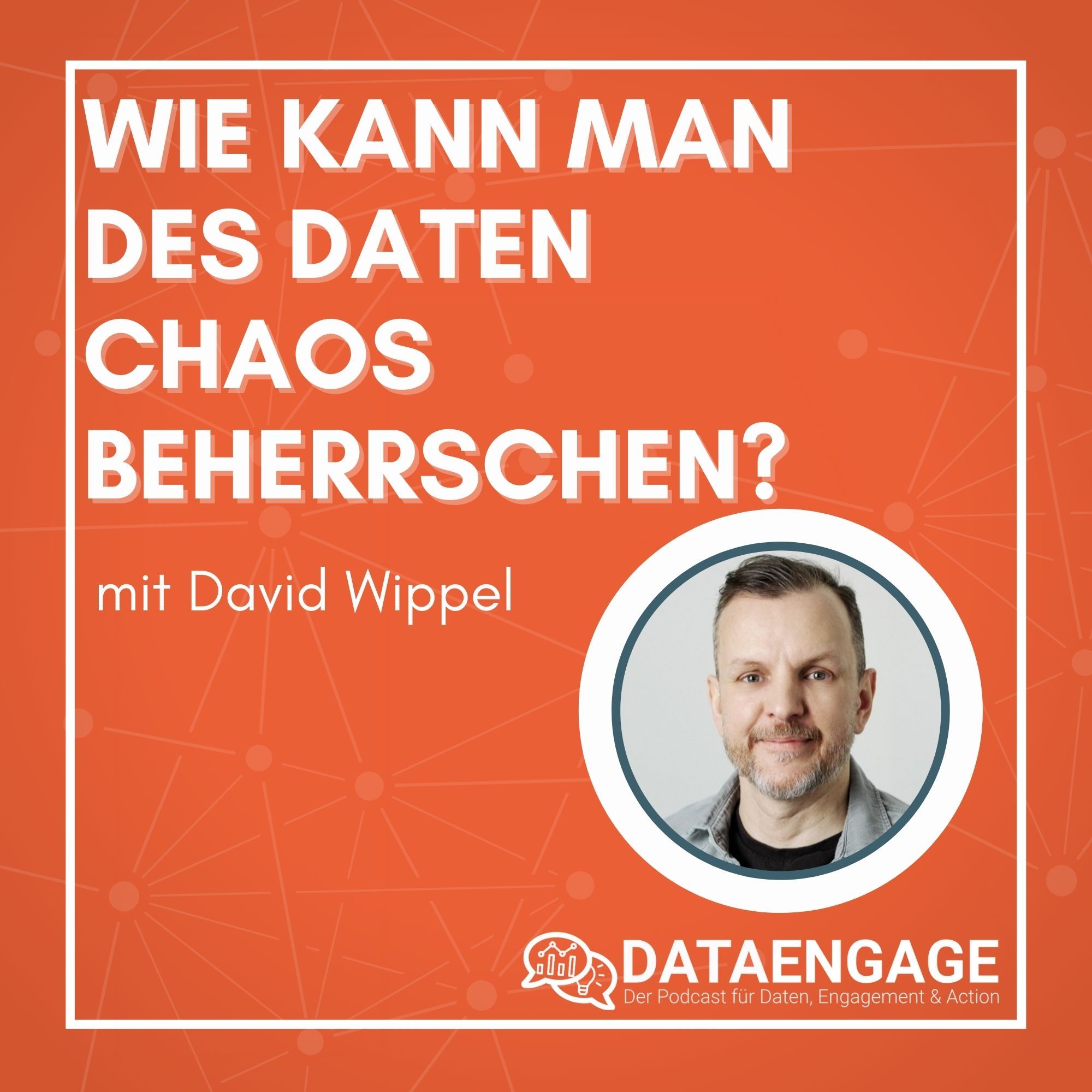 Wie kann man des Daten Chaos beherschen? - mit David Wippel