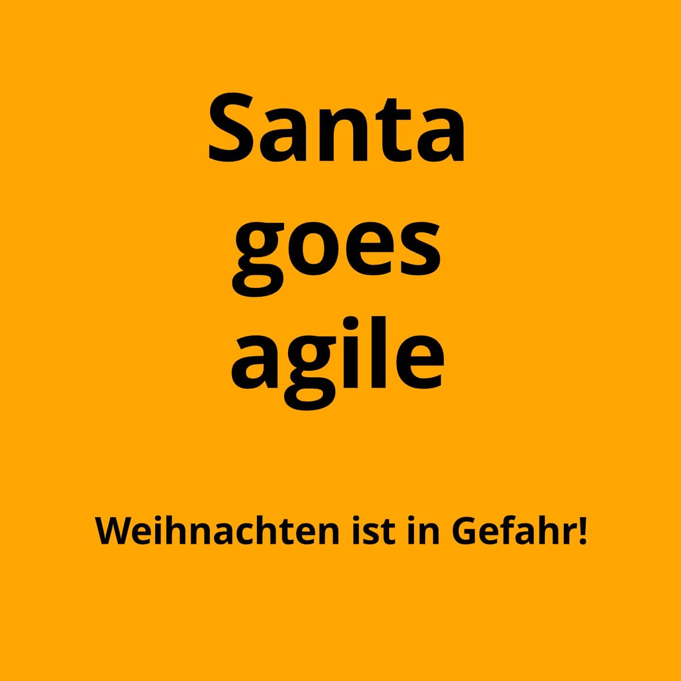 Wie Scrum beihnah Weihnachten gestohlen hat