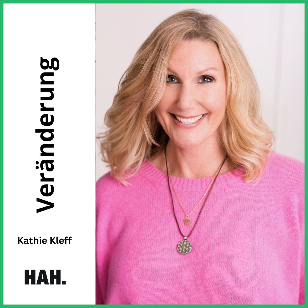 Wie Transformation gelingt – mit Kathie Kleff | HAH #134