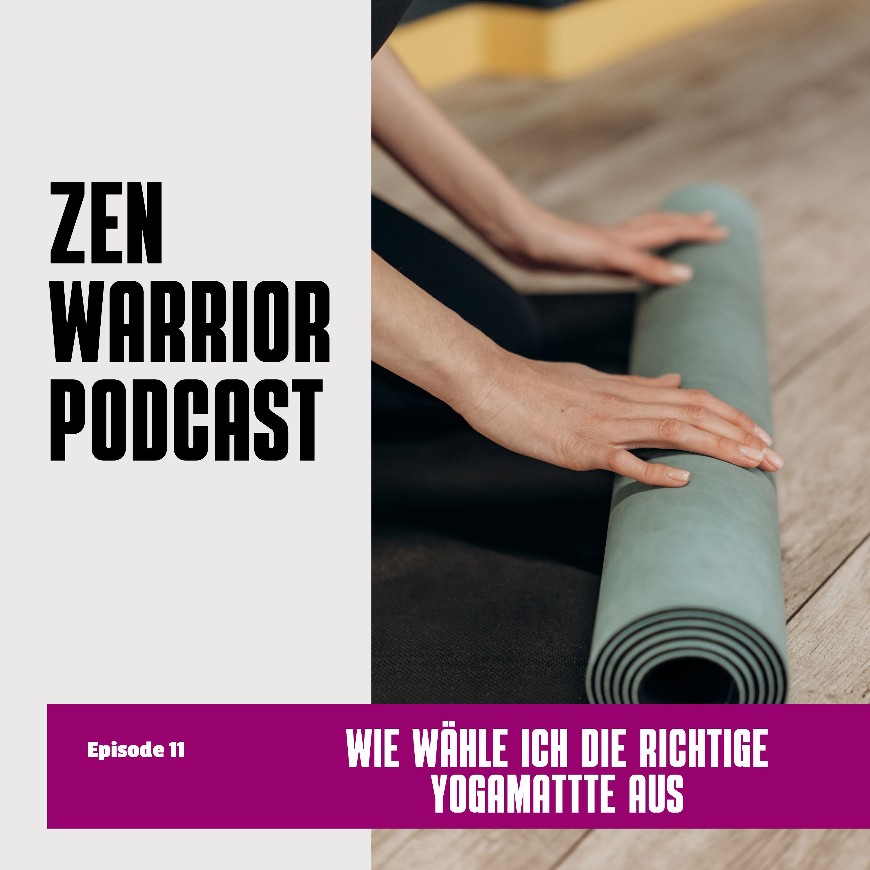 Wie wähle ich die richtige Yoga-Matte aus? Zen Warrior Podcast Episode #11