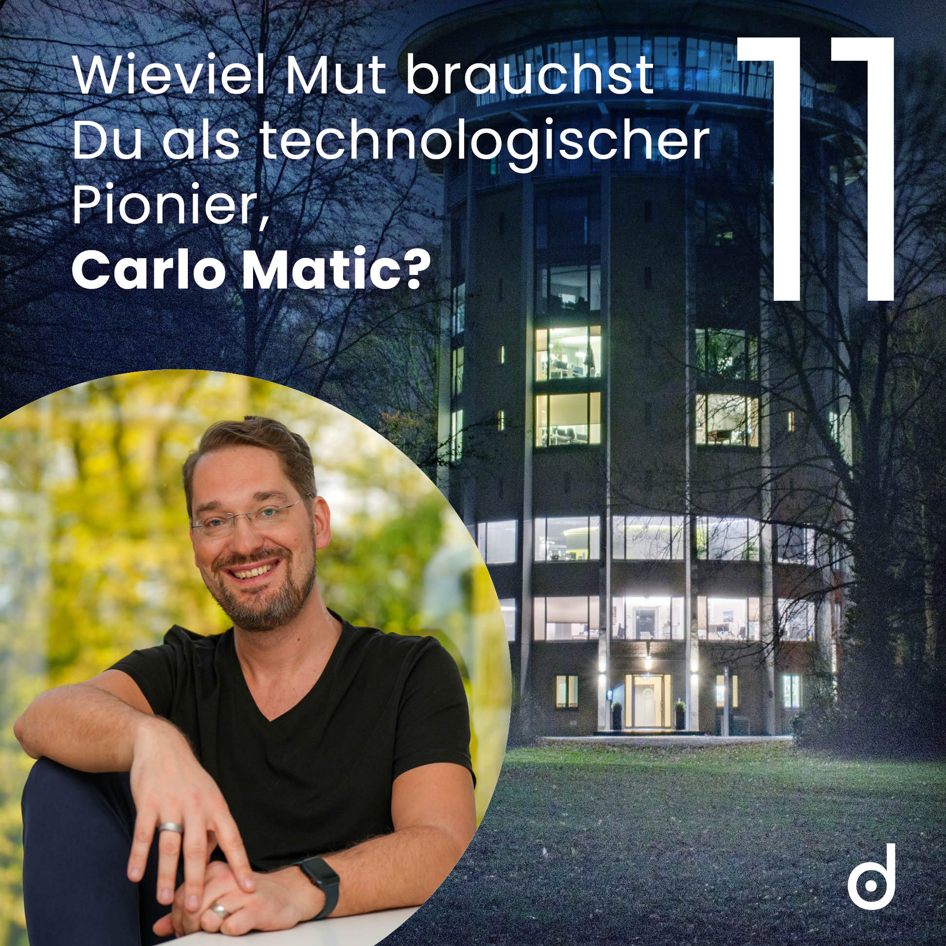 Wieviel Mut brauchst Du als technologischer Pionier, Carlo Matic?